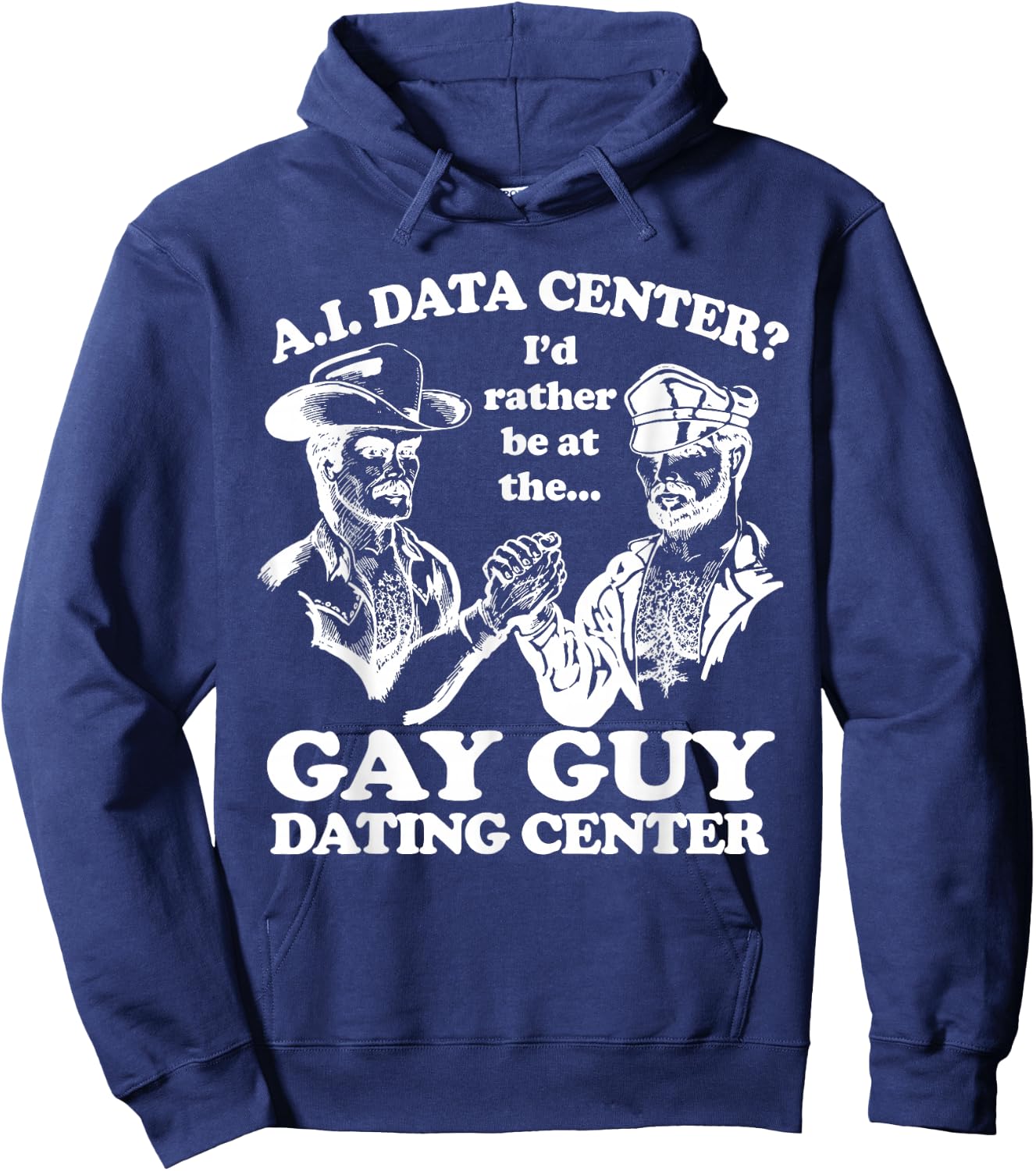 AI Data Center I'd Rather Be At The Gay Guy Dating Center Hoodie - Hoodie | Navy