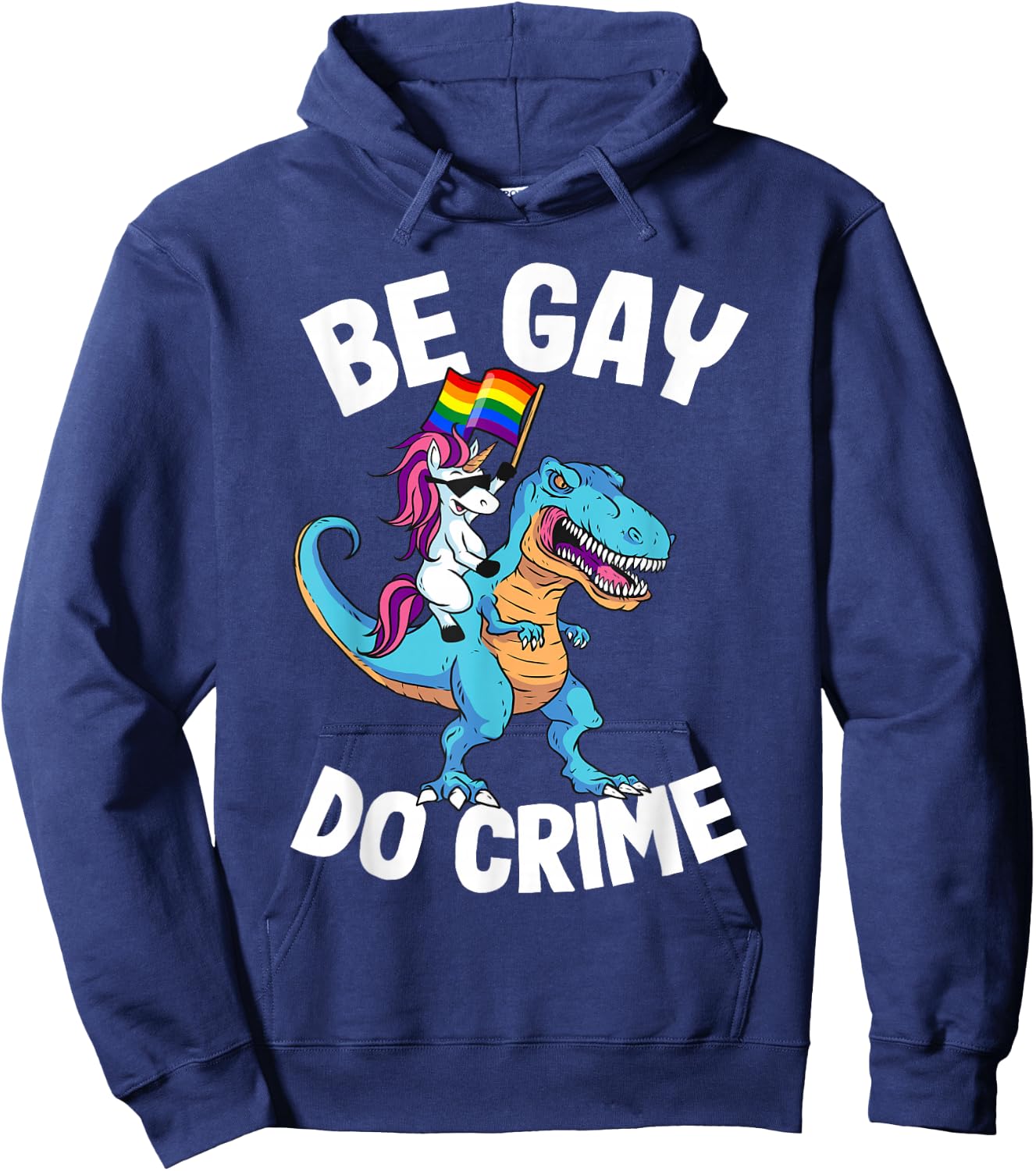 Unicorn Riding Dinosaur Pride Flag Be Gay Do Crime Hoodie - Hoodie | Navy