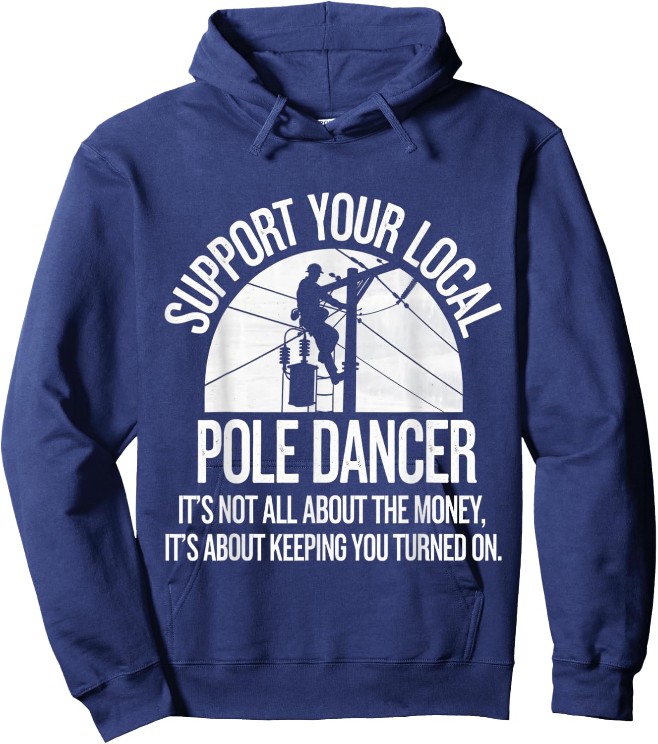 Support Local Pole Dancer Funny Electrician Lineman Hoodie - Hoodie | Navy