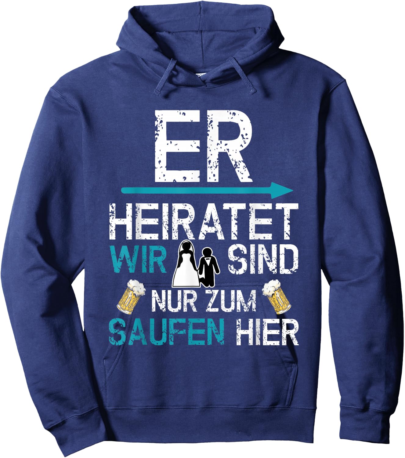JGA Männer Party Er heiratet wir sind nur zum saufen hier Hoodie - Hoodie | Navy