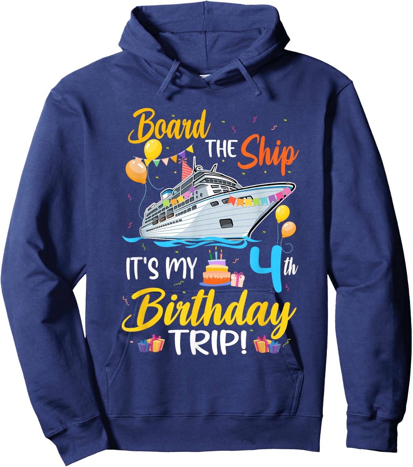 Board The Ship It's My 4th Birthday Trip Cruise Party Hoodie - Hoodie | Navy
