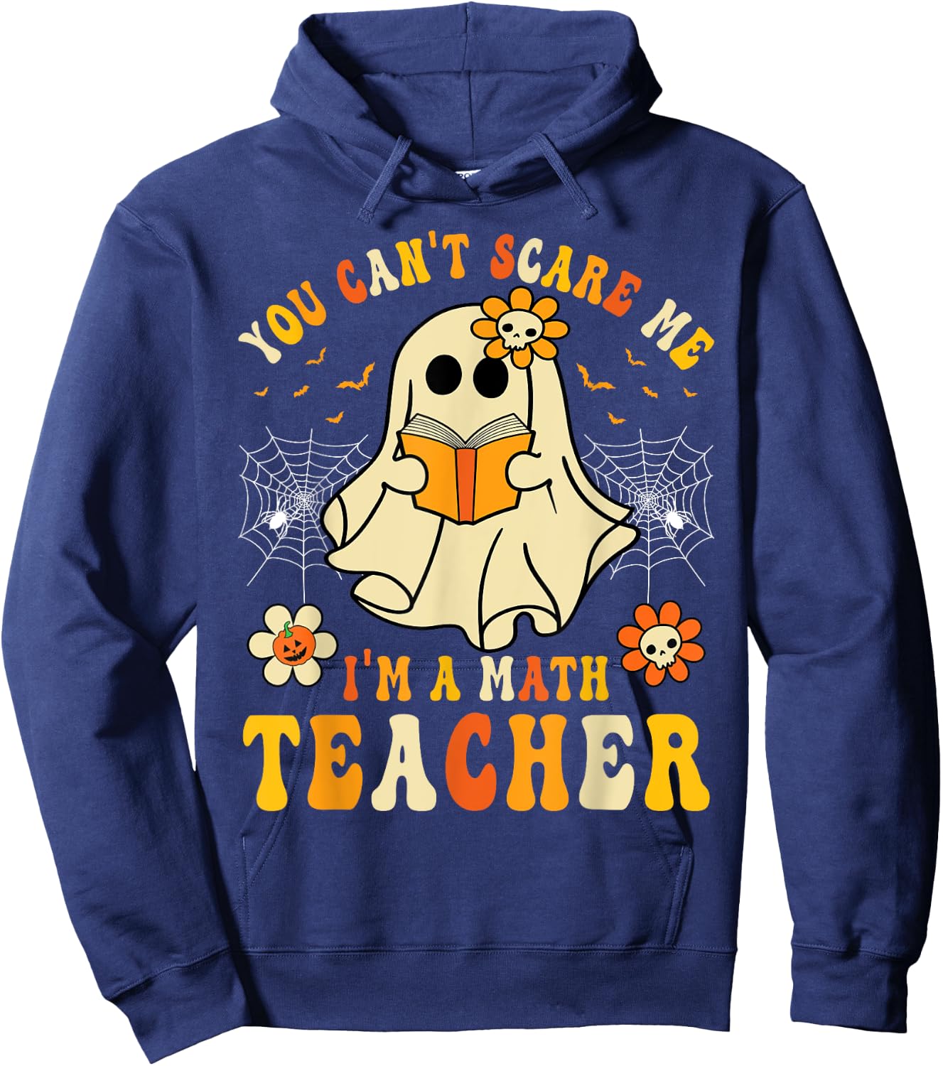 Funny You Can't Scare Me I'm A Math Teacher Halloween Ghost Hoodie - Hoodie | Navy