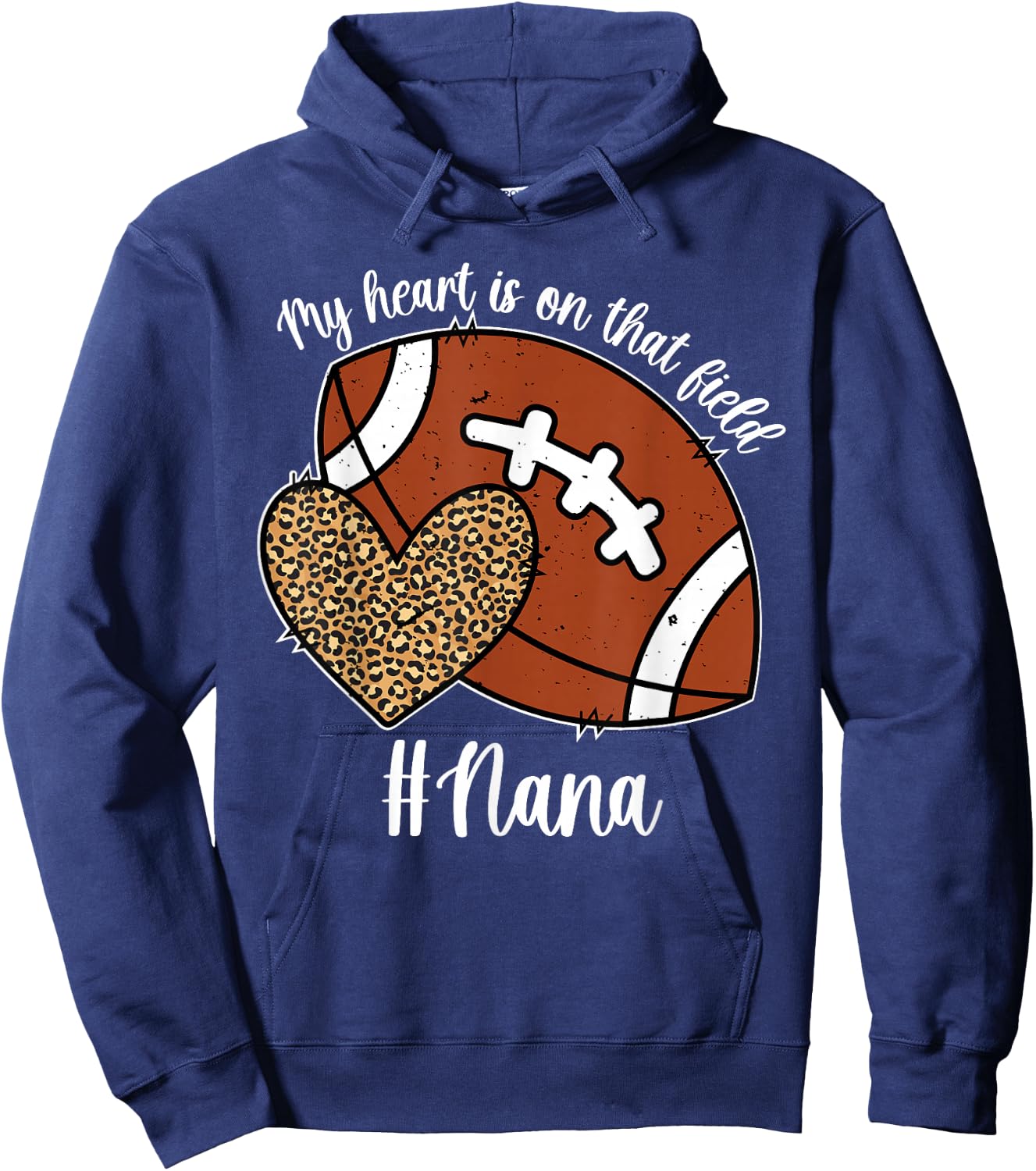 My Heart is On That Field Football Nana of A Football Player Hoodie - Hoodie | Navy