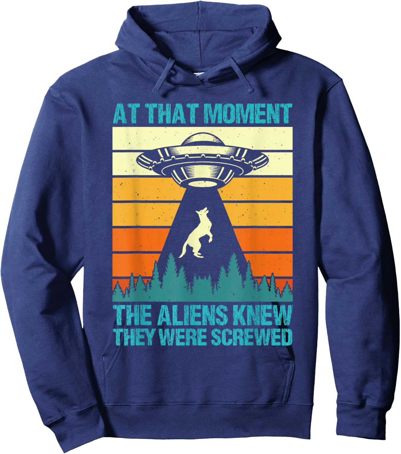 Malinois AT THAT MOMENT ALIENS KNEW THEY SCREWED Vintage Hoodie - Hoodie | Navy