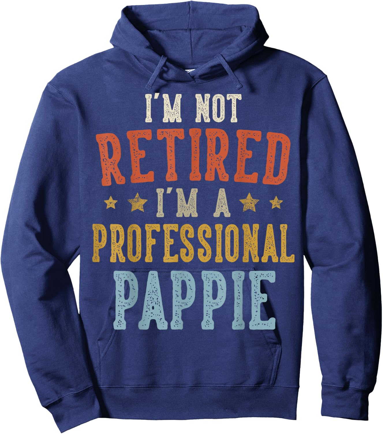 I'm Not Retired I'm A Professional PAPPIE Fathers Day Hoodie - Hoodie | Navy