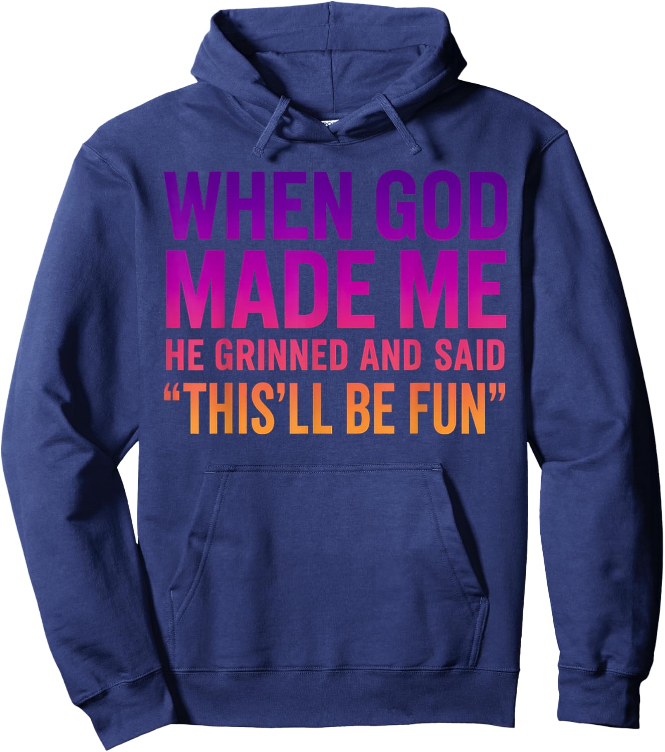 When God Made Me He Grinned and Said Hoodie - Hoodie | Navy