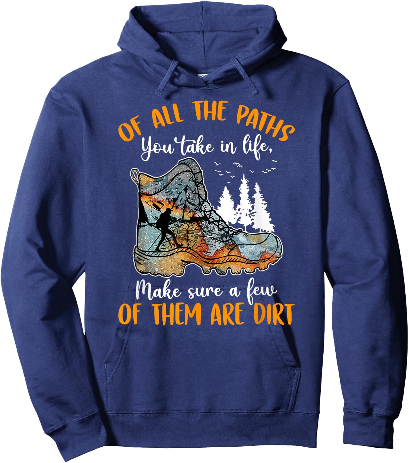 All The Paths You Take In Life Make Sure A Few Of Them Dirt Hoodie - Hoodie | Navy
