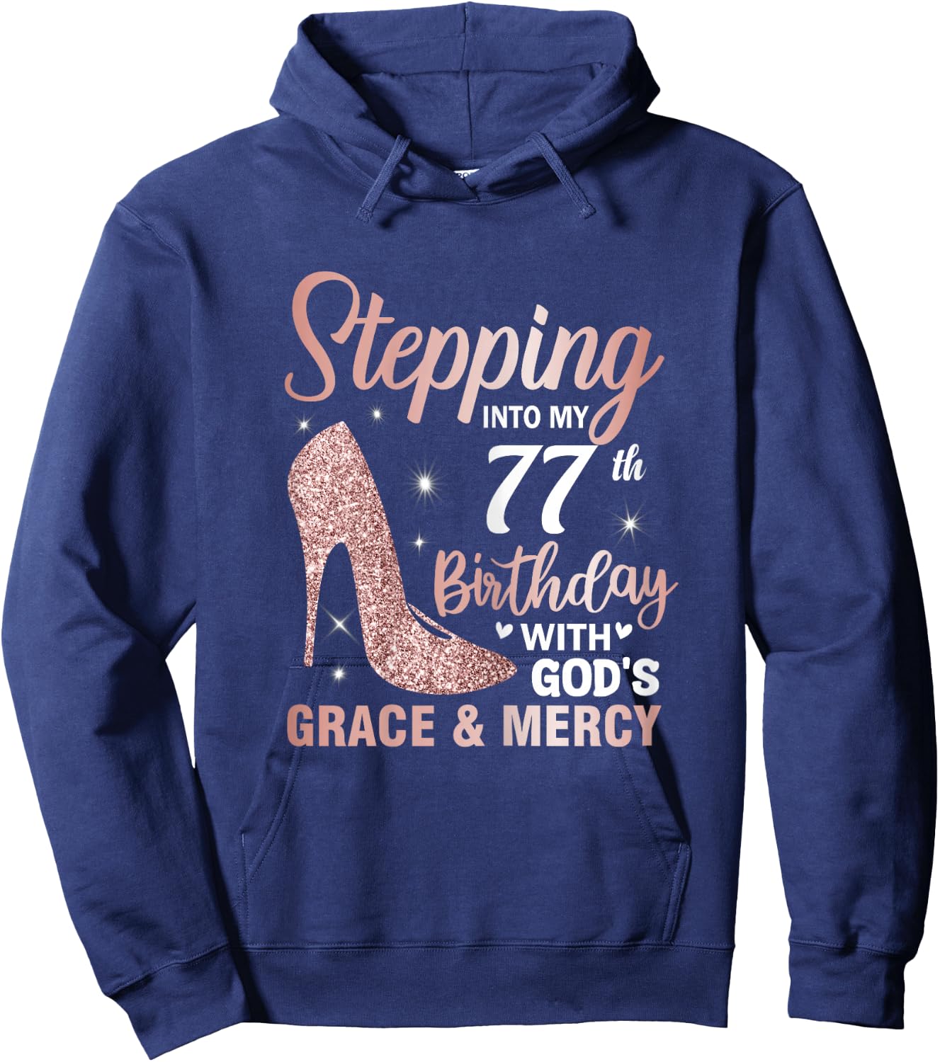 Stepping Into My 77th Birthday Shirt Women 77 Year Old Bday Hoodie - Hoodie | Navy