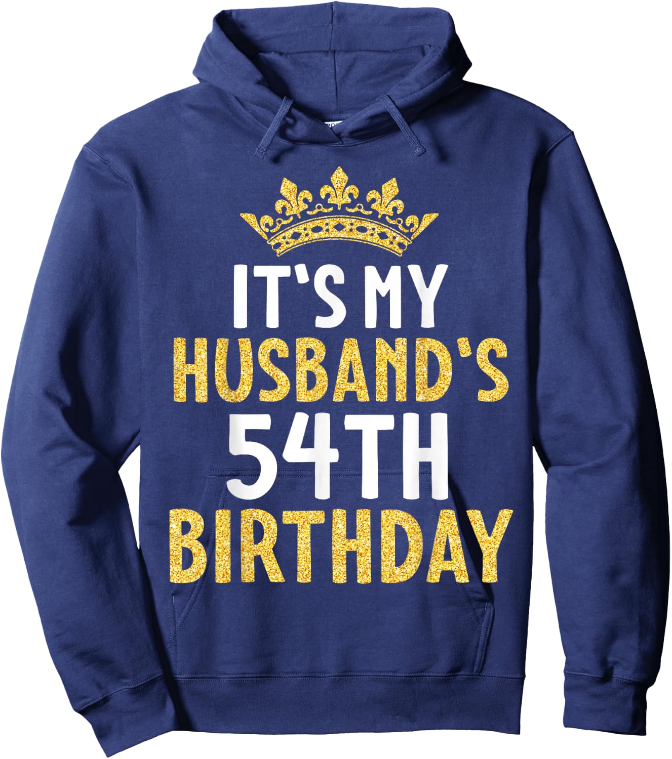 It's My Husband's 54th Birthday Happy 54 Years Old To Me Him Hoodie - Hoodie | Navy