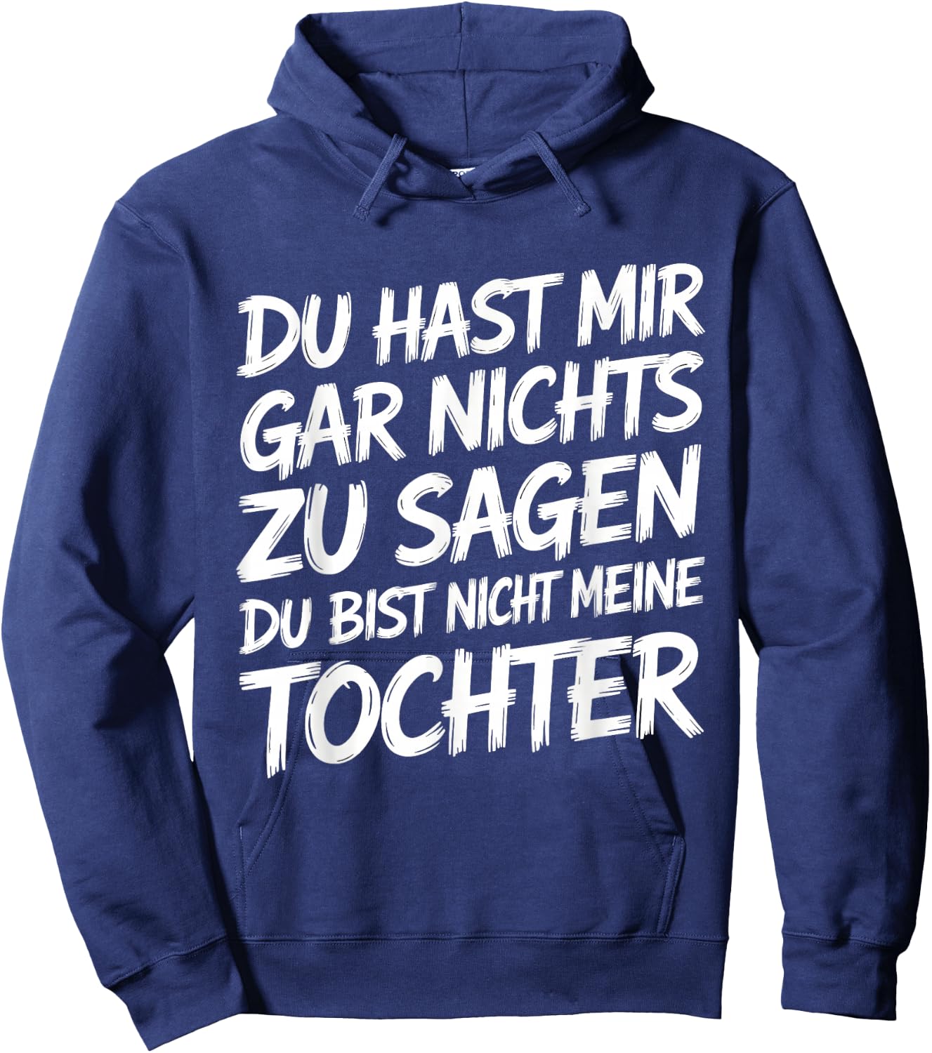 Nichts Zu Sagen Du Bist Nicht Meine Tochter Lustig Papa Mama Hoodie - Hoodie | Navy