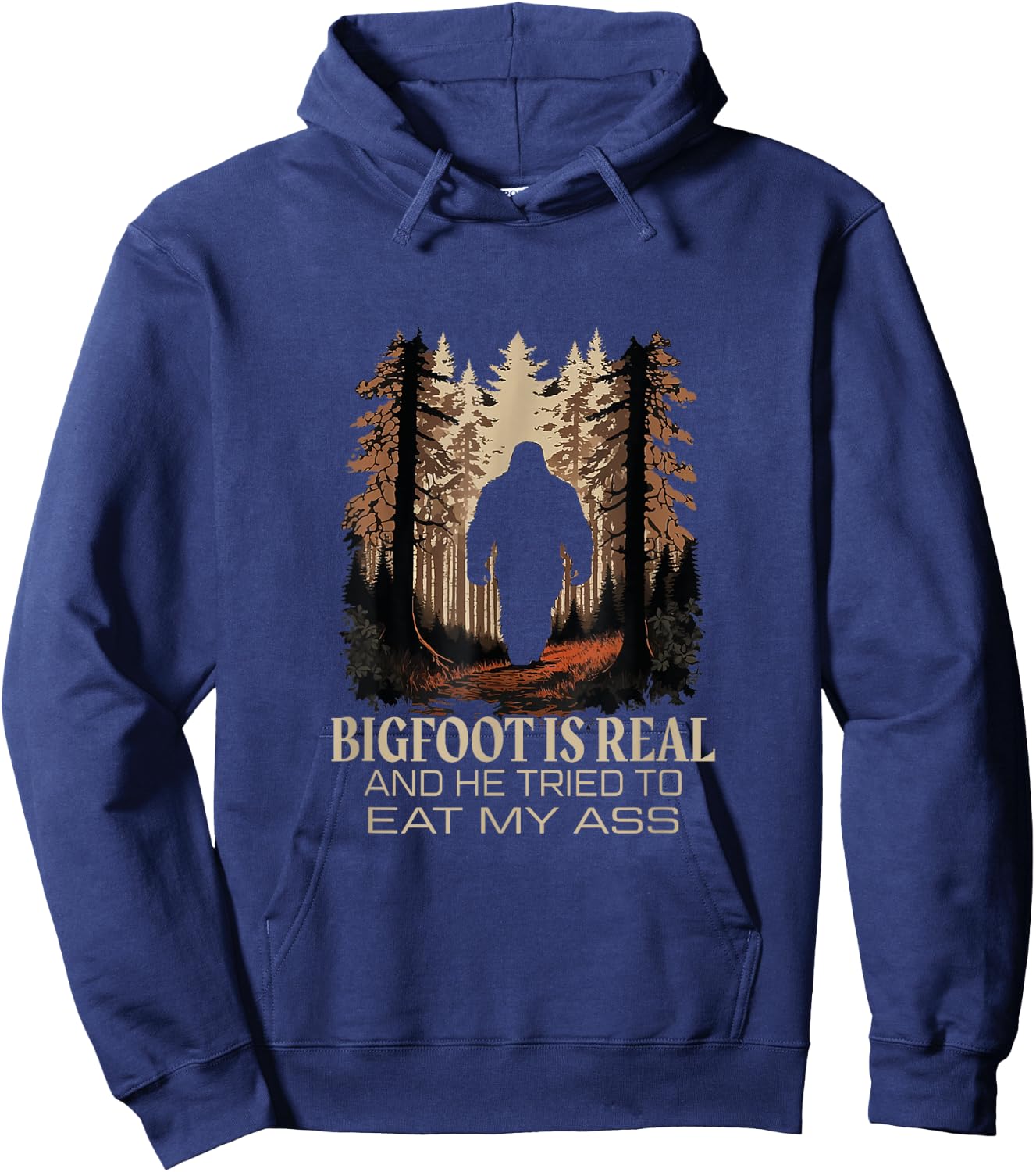 Bigfoot Is Real And He Tried To Eat My Ass Sasquatch Lover Hoodie - Hoodie | Navy