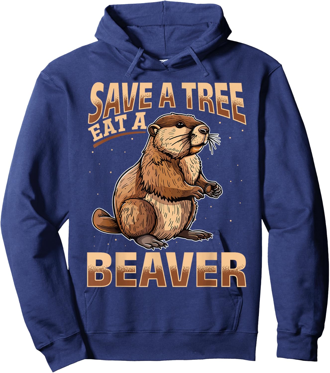 Funny Beaver Animal Save a Tree Eat a Beaver Hoodie - Hoodie | Navy