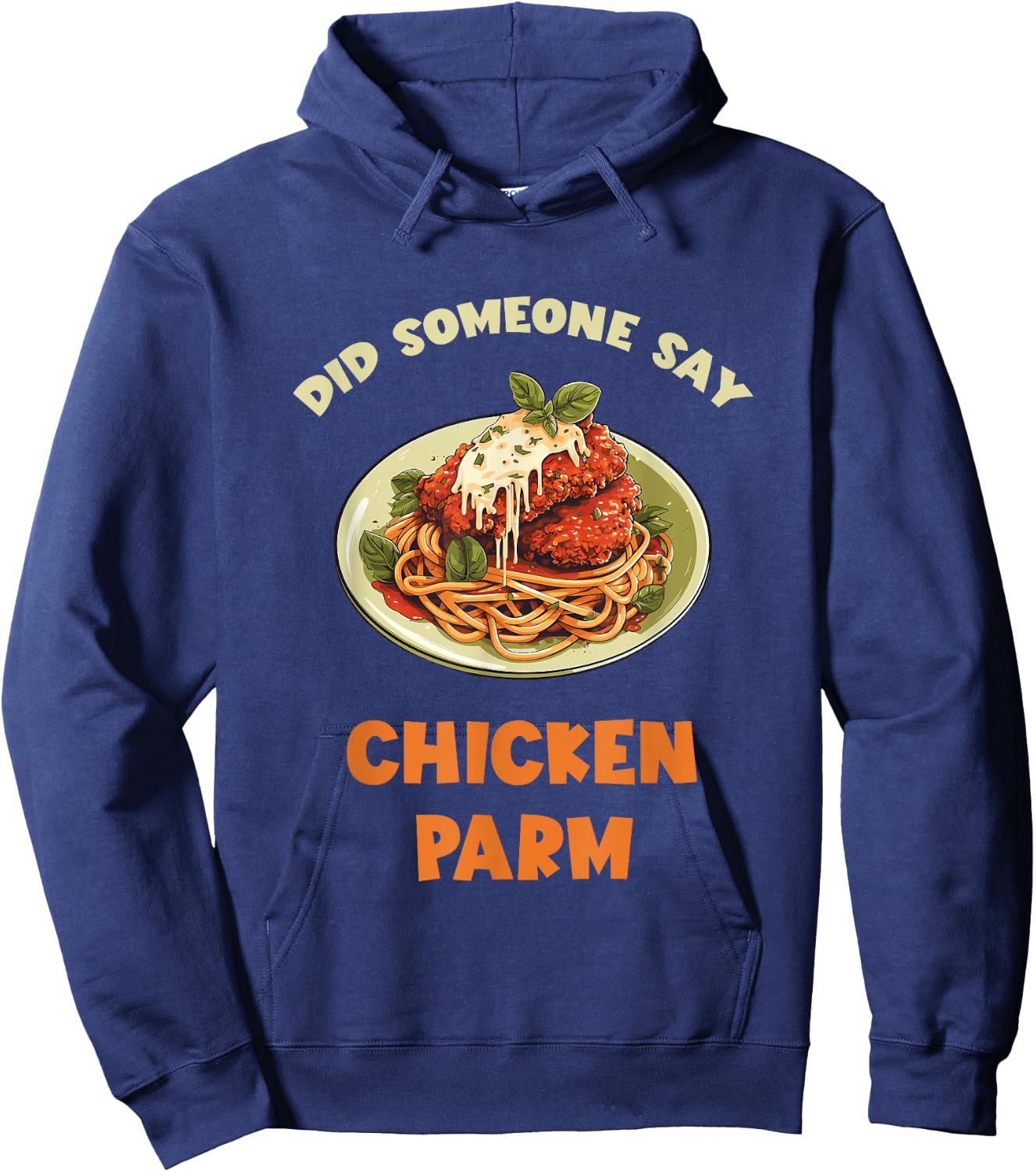 Chicken Parm Parmesan Did Someone Say Chicken Parm Lover Hoodie - Hoodie | Navy