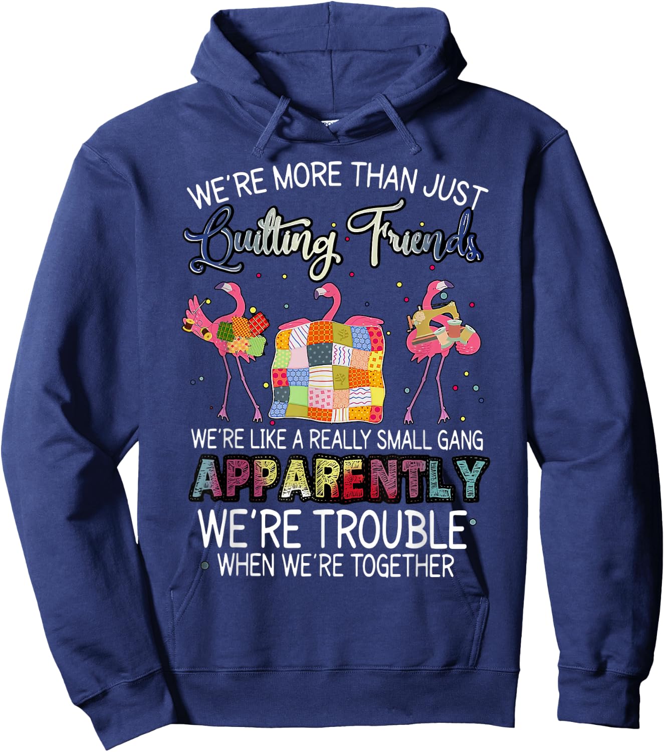 were More Than Just Quilting Friends Flamingo Quilting Hoodie - Hoodie | Navy