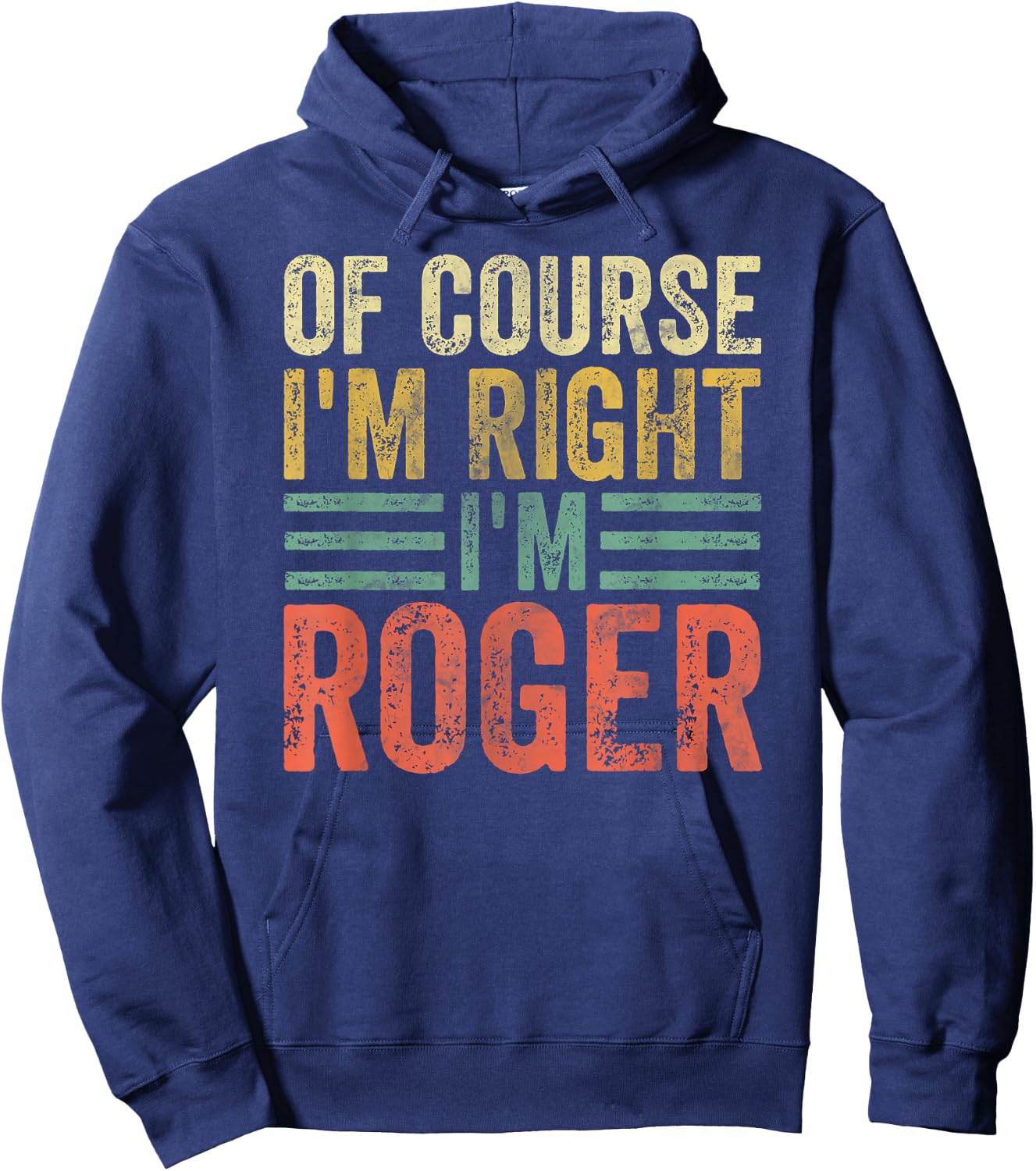 Funny Personalized Name Shirt Of Course I'm Right I'm Roger Hoodie - Hoodie | Navy