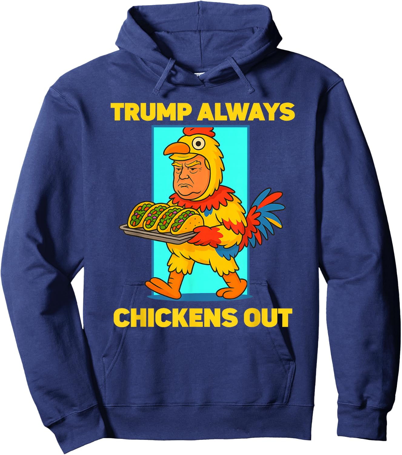 Funny taco Tuesday Trump Always Chickens Out funny meme taco Hoodie - Hoodie | Navy