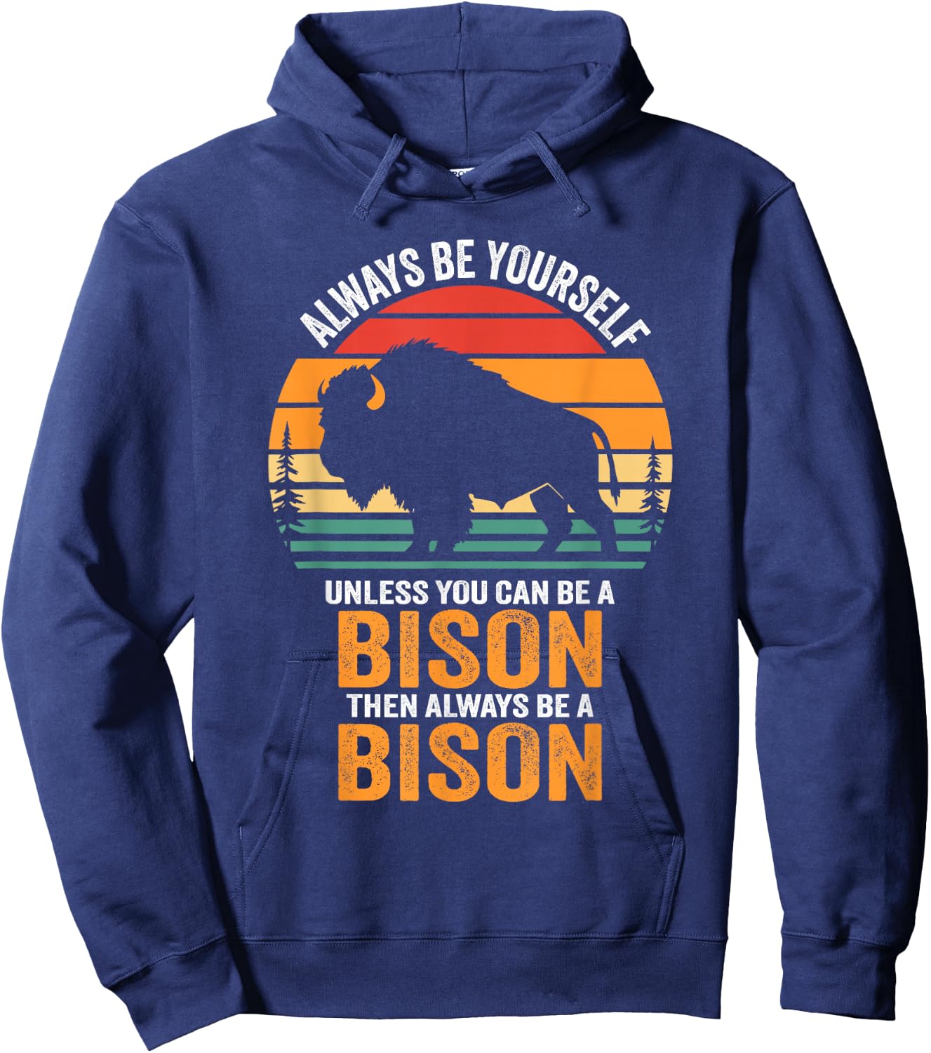Always Be Yourself Unless You Can Be A Bison Hoodie - Hoodie | Navy