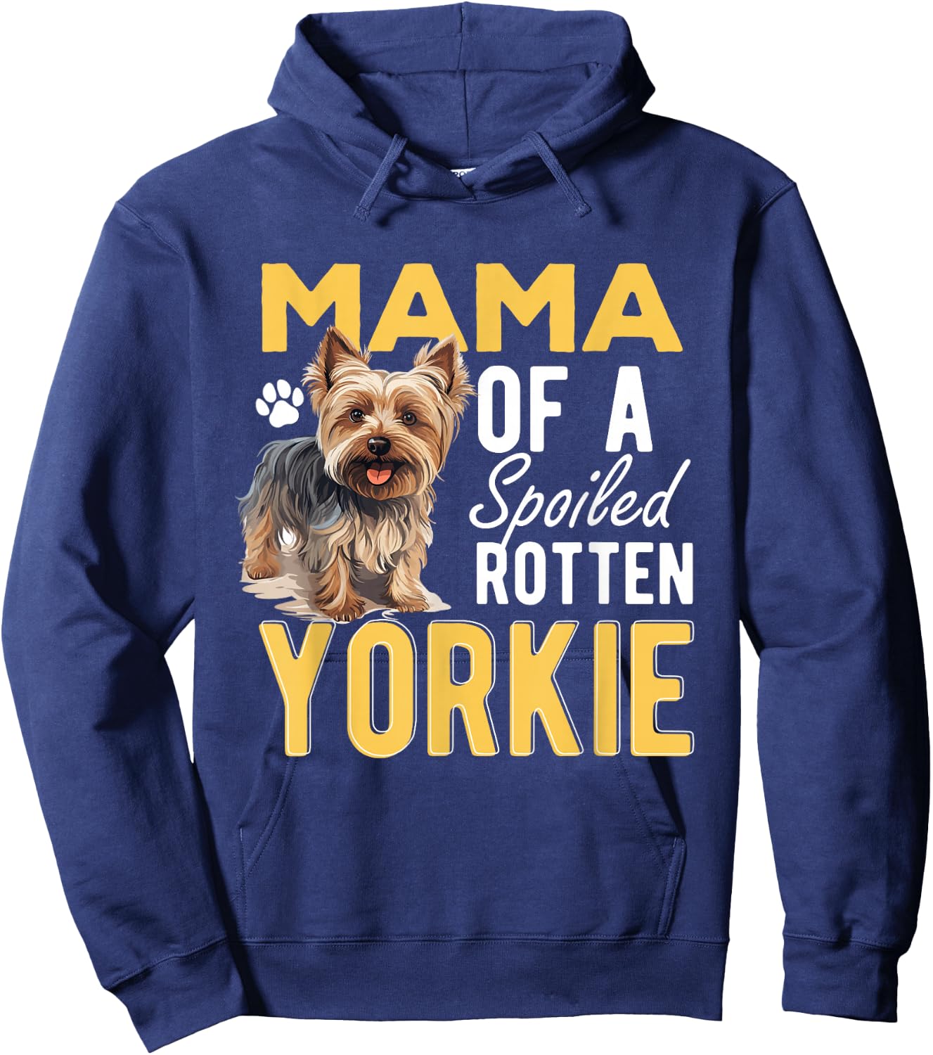 Yorkshire Terrier Dog Yorkie Mama of a Spoiled Rotten Yorkie Hoodie - Hoodie | Navy