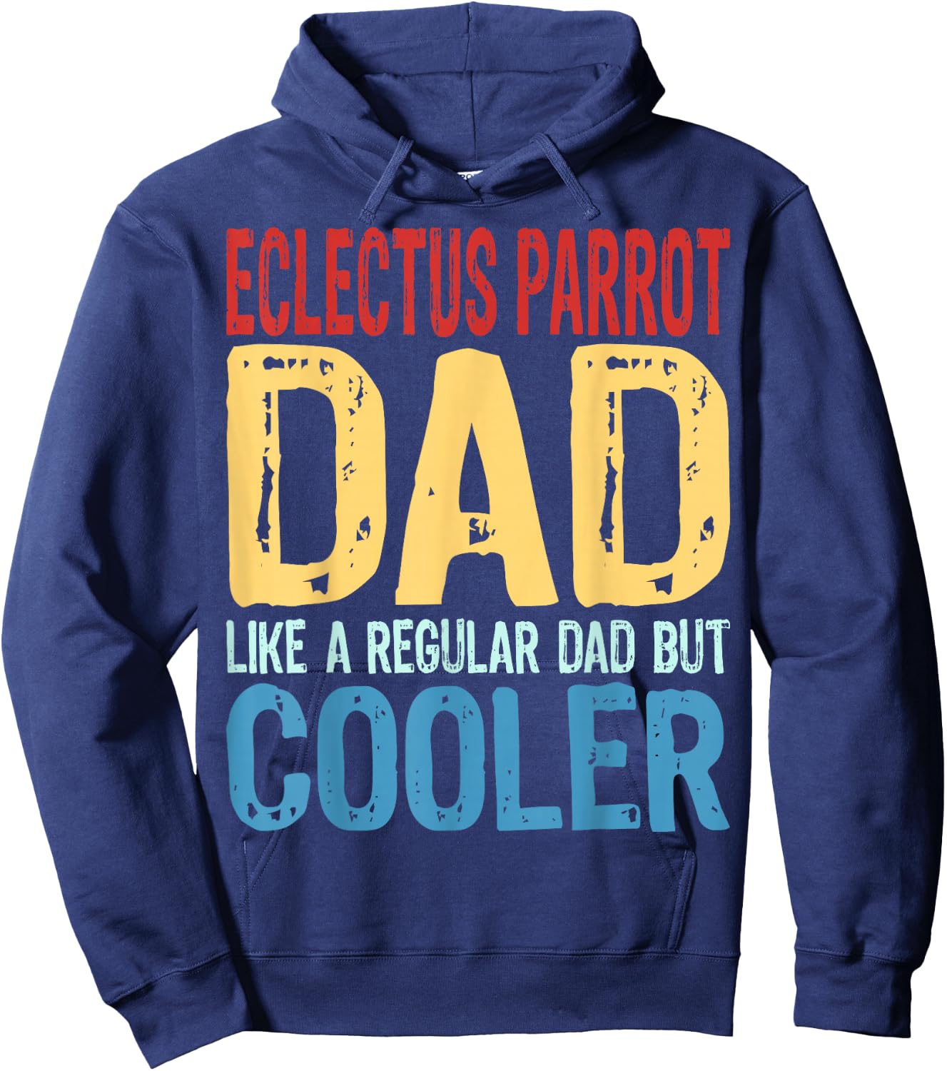 Eclectus Parrot Dad - Like a Regular Dad but Cooler Hoodie - Hoodie | Navy