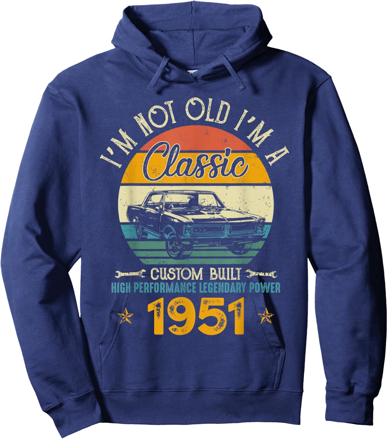 I'm Not Old I'm 1951 Classic Custom Built Legendary Birthday Hoodie - Hoodie | Navy