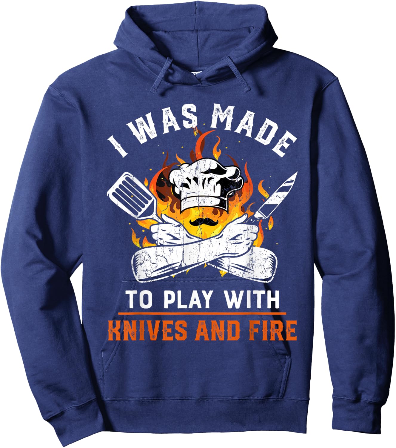 I was made to play with knives and fire For Chef Hoodie - Hoodie | Navy