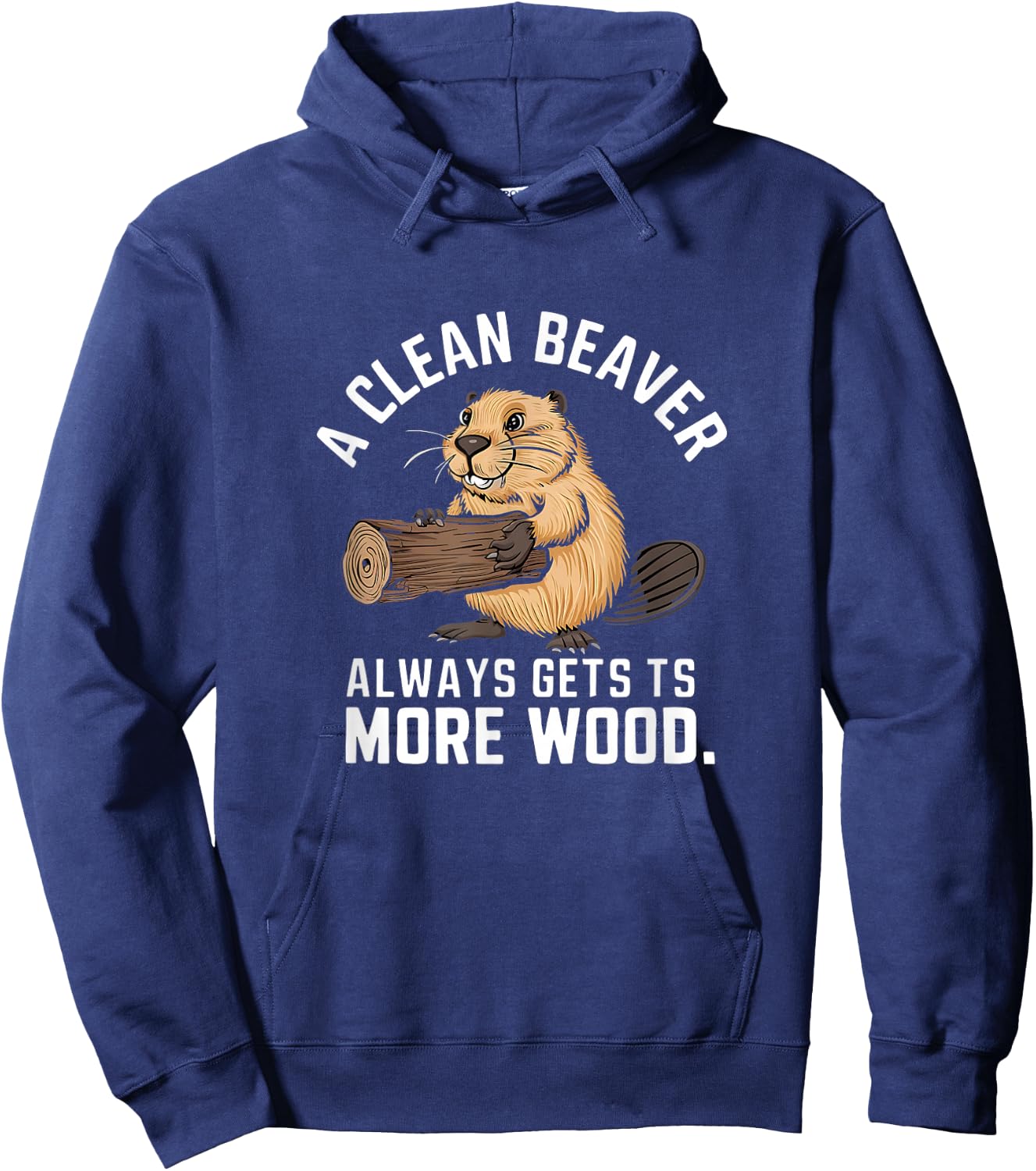 A Clean Beaver Always Gets More Wood Funny Adult Joke Hoodie - Hoodie | Navy