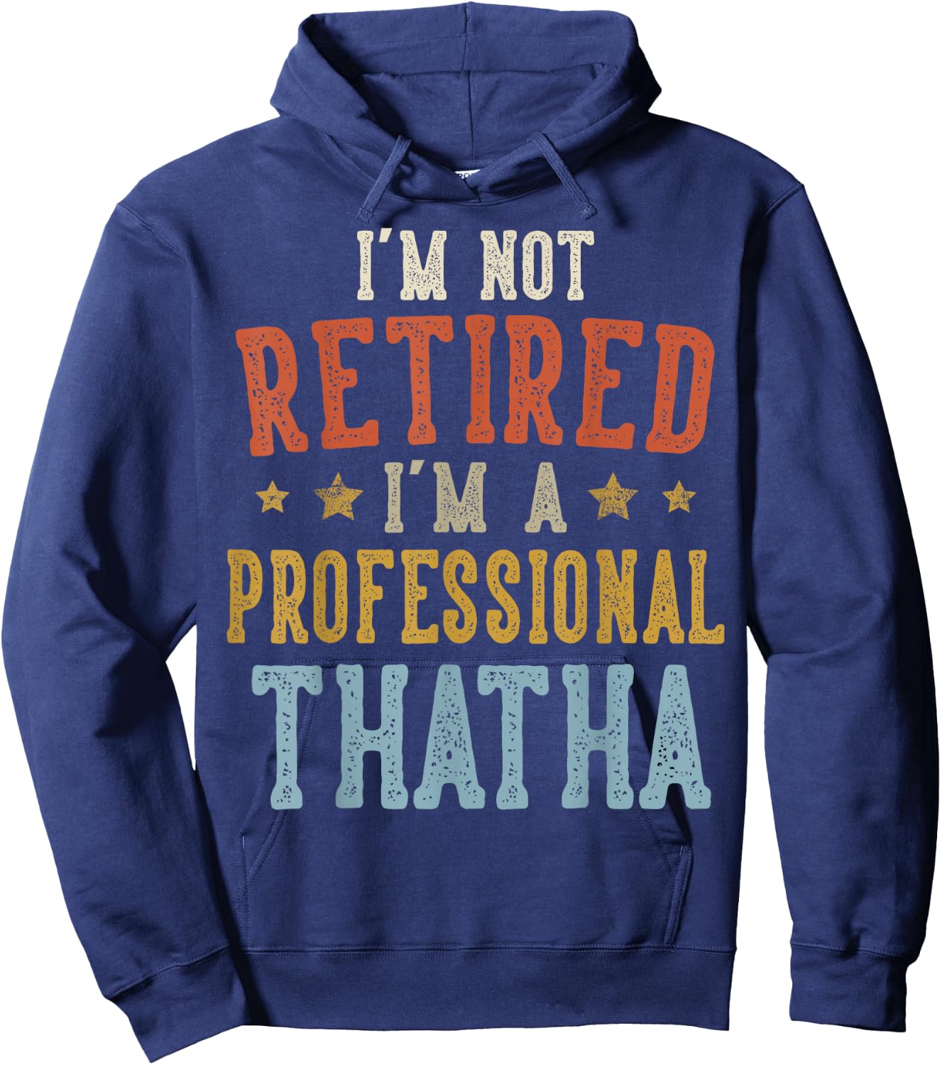I'm Not Retired I'm A Professional THATHA Fathers Day Hoodie - Hoodie | Navy