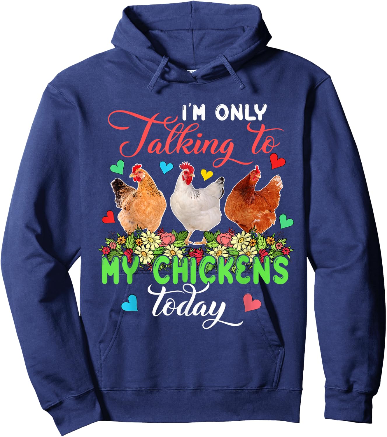 I'm Only Talking to My Chickens Today Floral Farmer Hoodie - Hoodie | Navy
