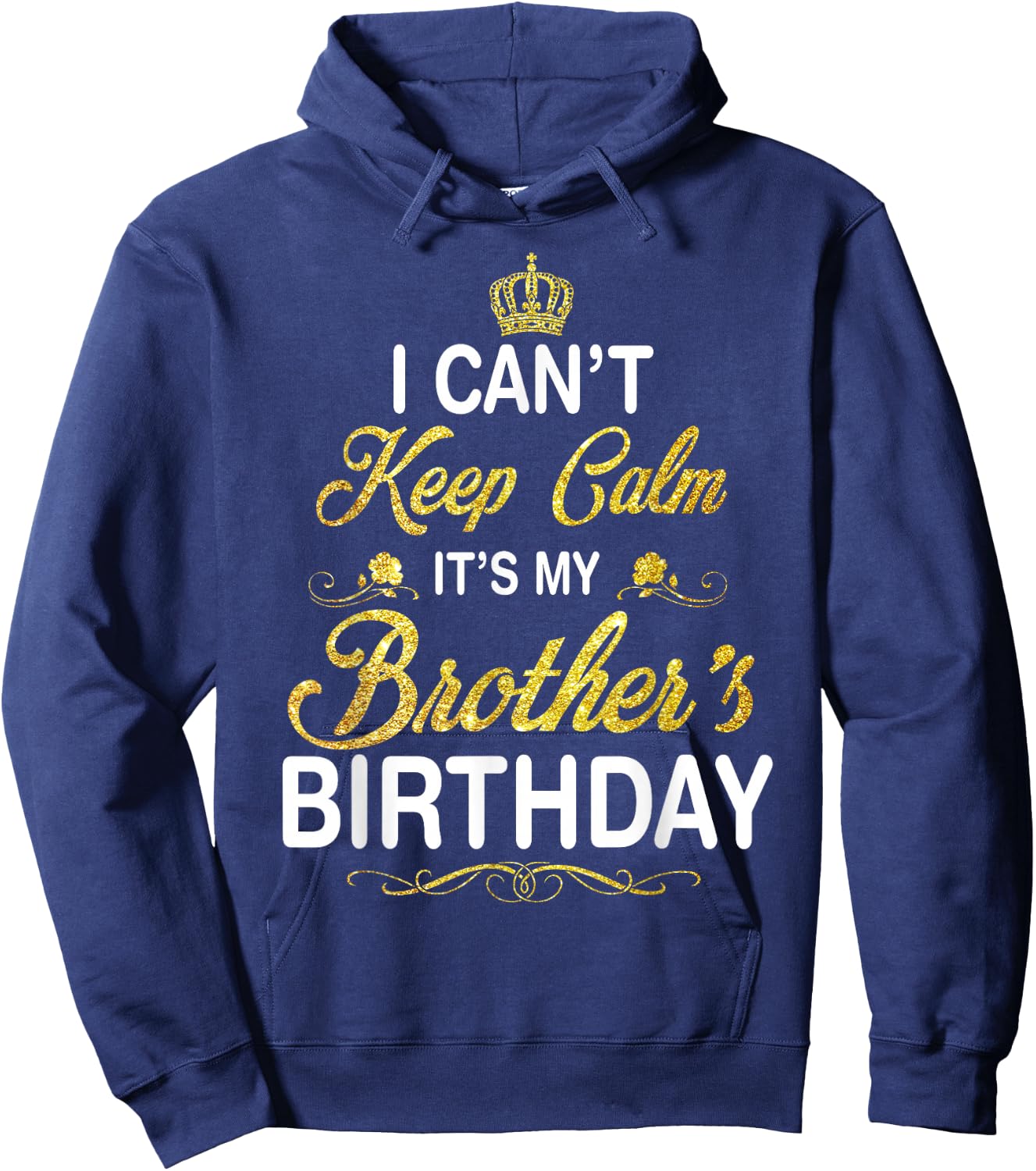 Vintage I Can't Keep Calm It's My Brother's Birthday Hoodie - Hoodie | Navy