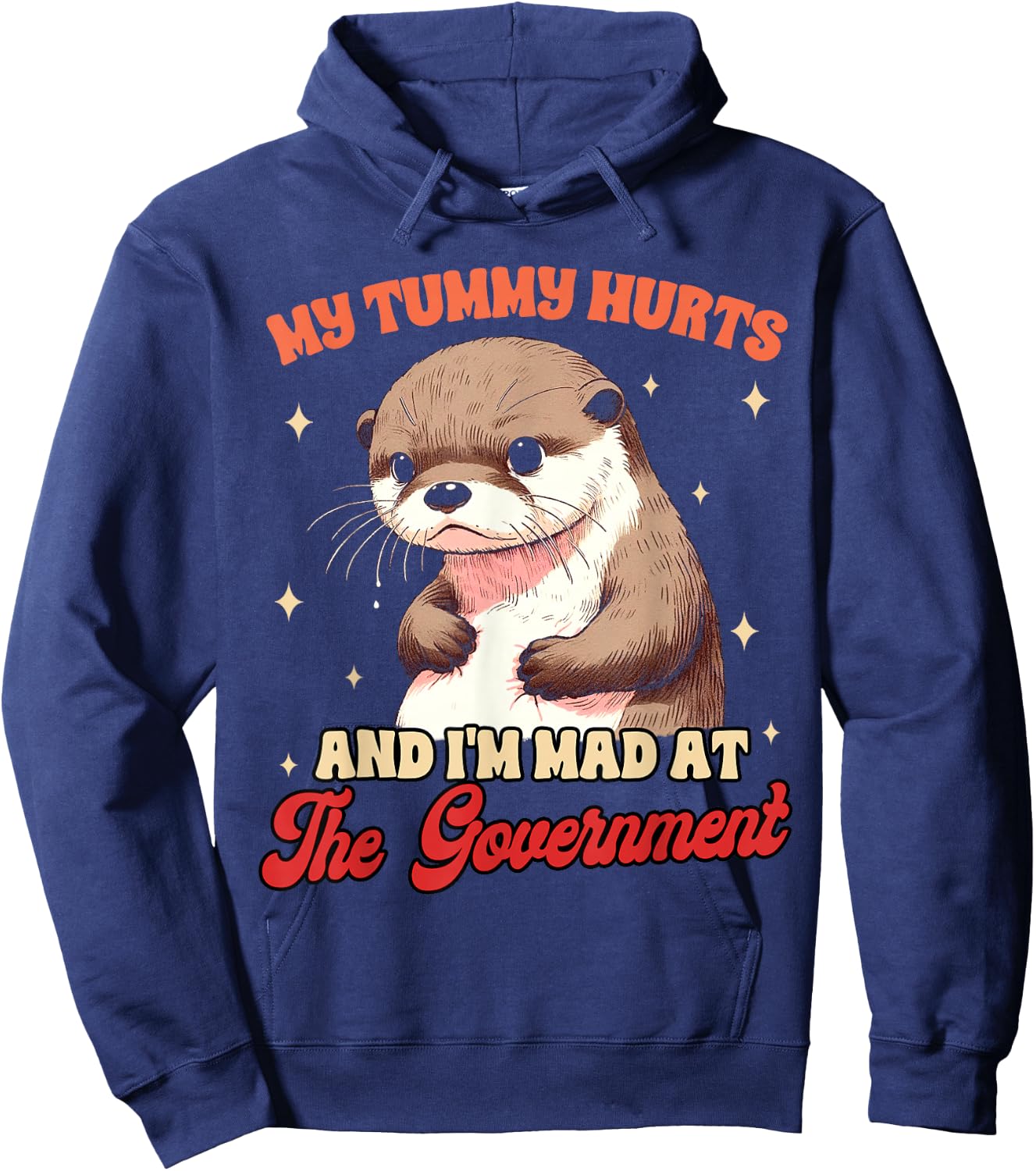 Stomach Ache My Tummy Hurts & I'm Mad At The Government Hoodie - Hoodie | Navy