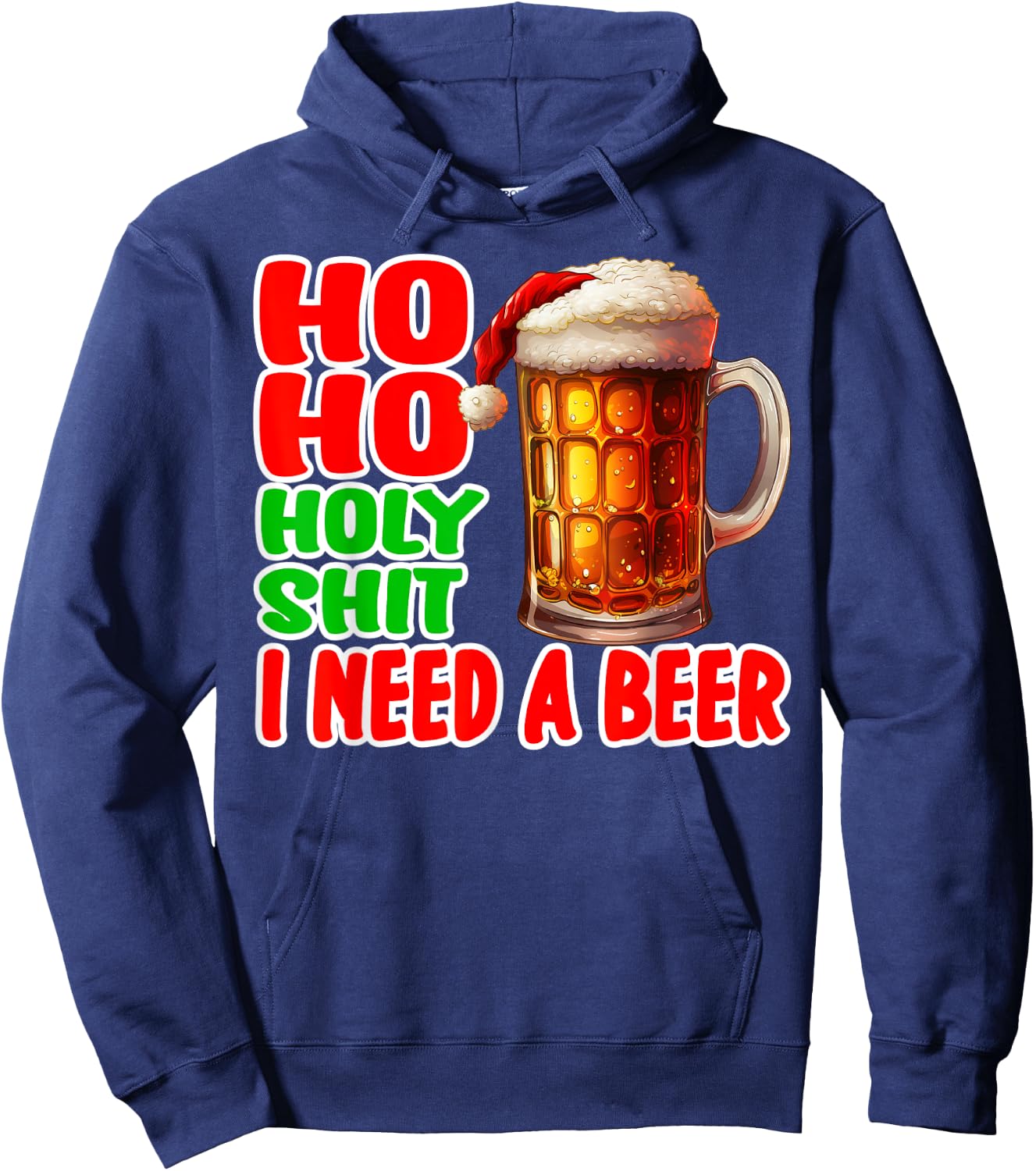 Ho Ho Holy Shit I Need A Beer Funny Christmas Drinking Hoodie - Hoodie | Navy