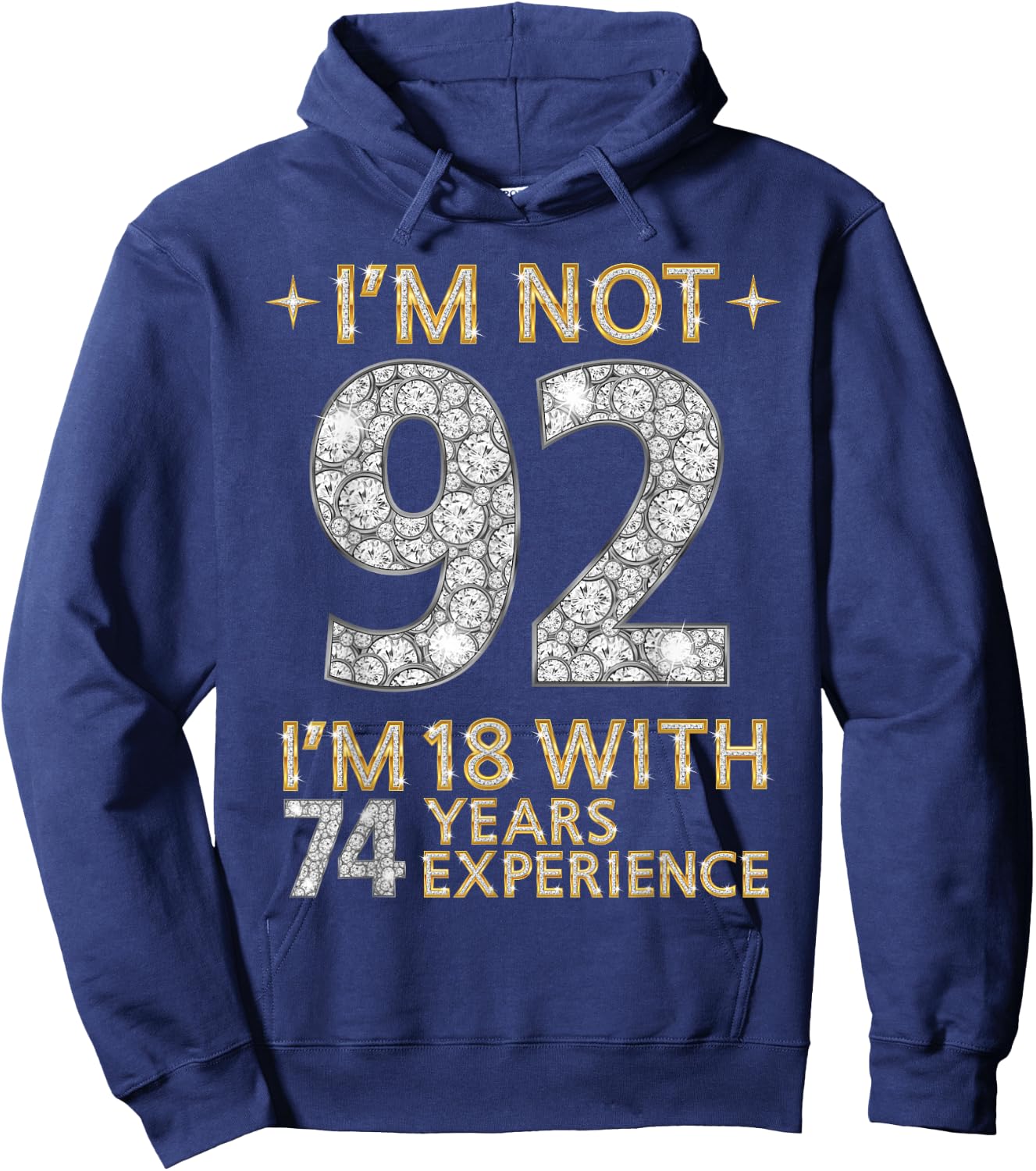 I'm Not 92 I'm 18 with 74 Years Experience Funny 92nd b-day Hoodie - Hoodie | Navy