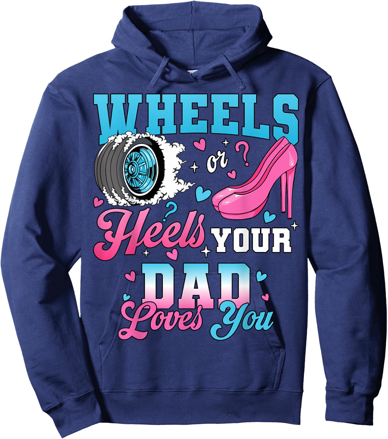 Wheels Or Heels Your Dad Loves You Gender Reveal Party Hoodie - Hoodie | Navy