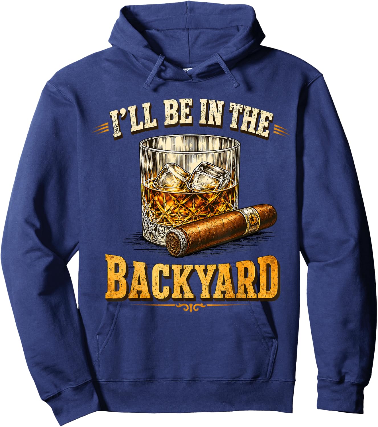 I'll Be in The Backyard Funny Dad Uncle Men Father's Day Hoodie - Hoodie | Navy