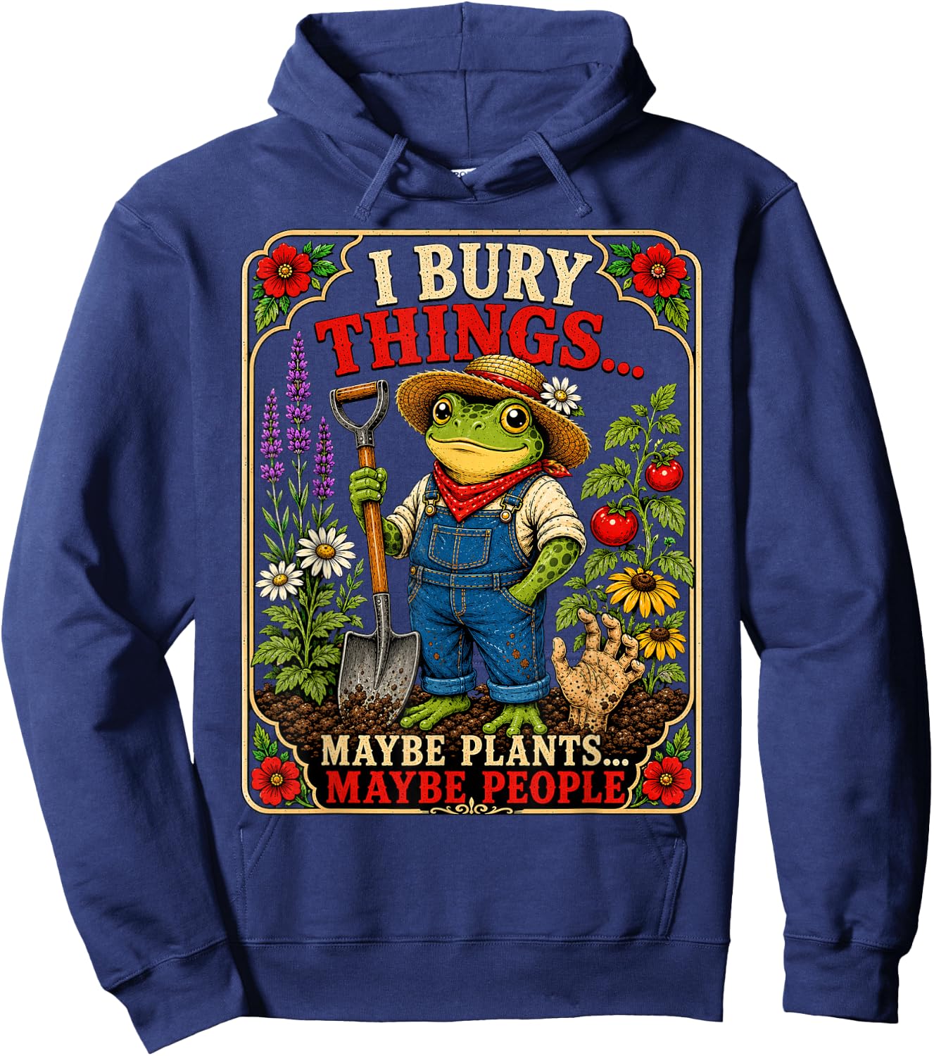 I Bury Things Maybe Plants Maybe People Funny Frog Gardener Hoodie - Hoodie | Navy