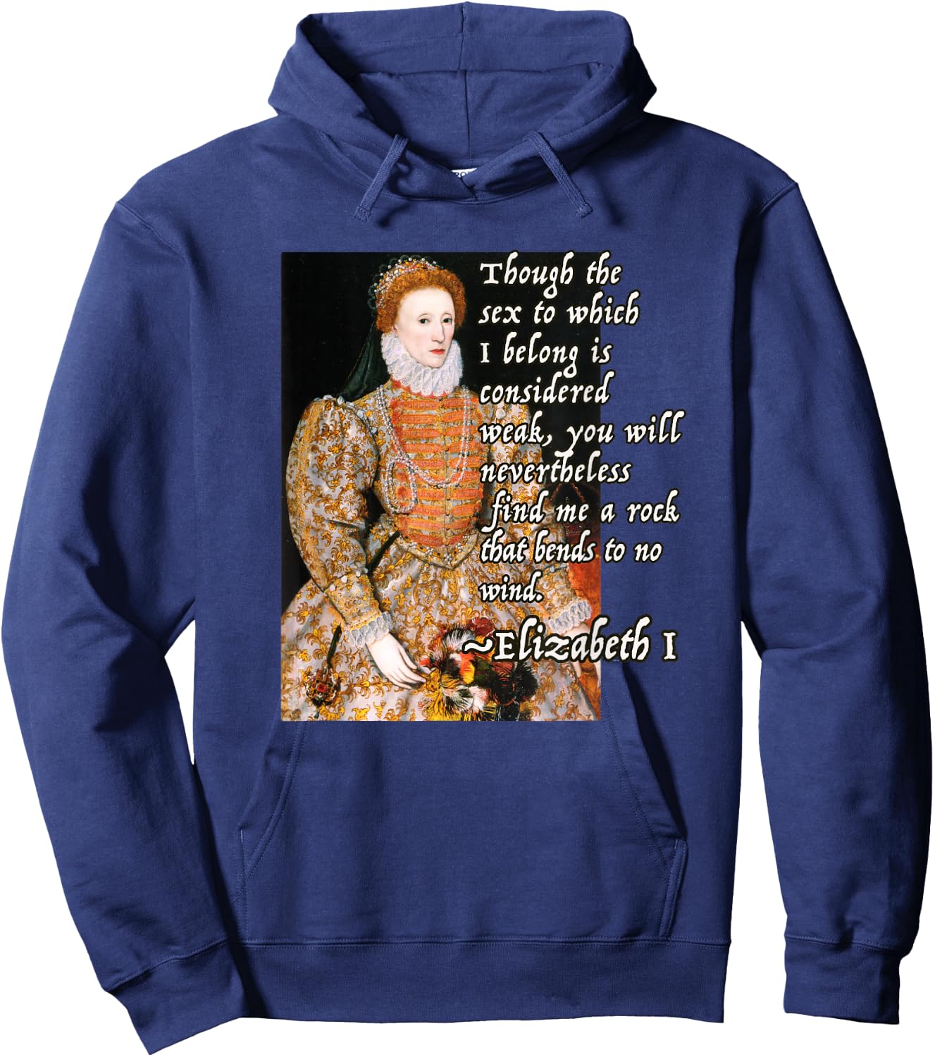 Elizabeth I Tudor Monarch Portrait Quote Powerful Woman Hoodie - Hoodie | Navy