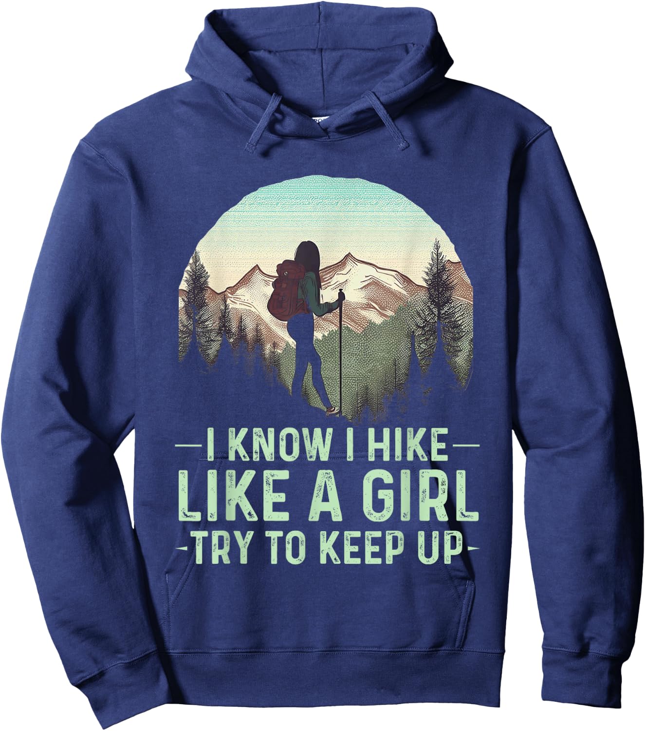 I Know I Hike Like A Girl Try To Keep Up Funny Retro Hiking Hoodie - Hoodie | Navy