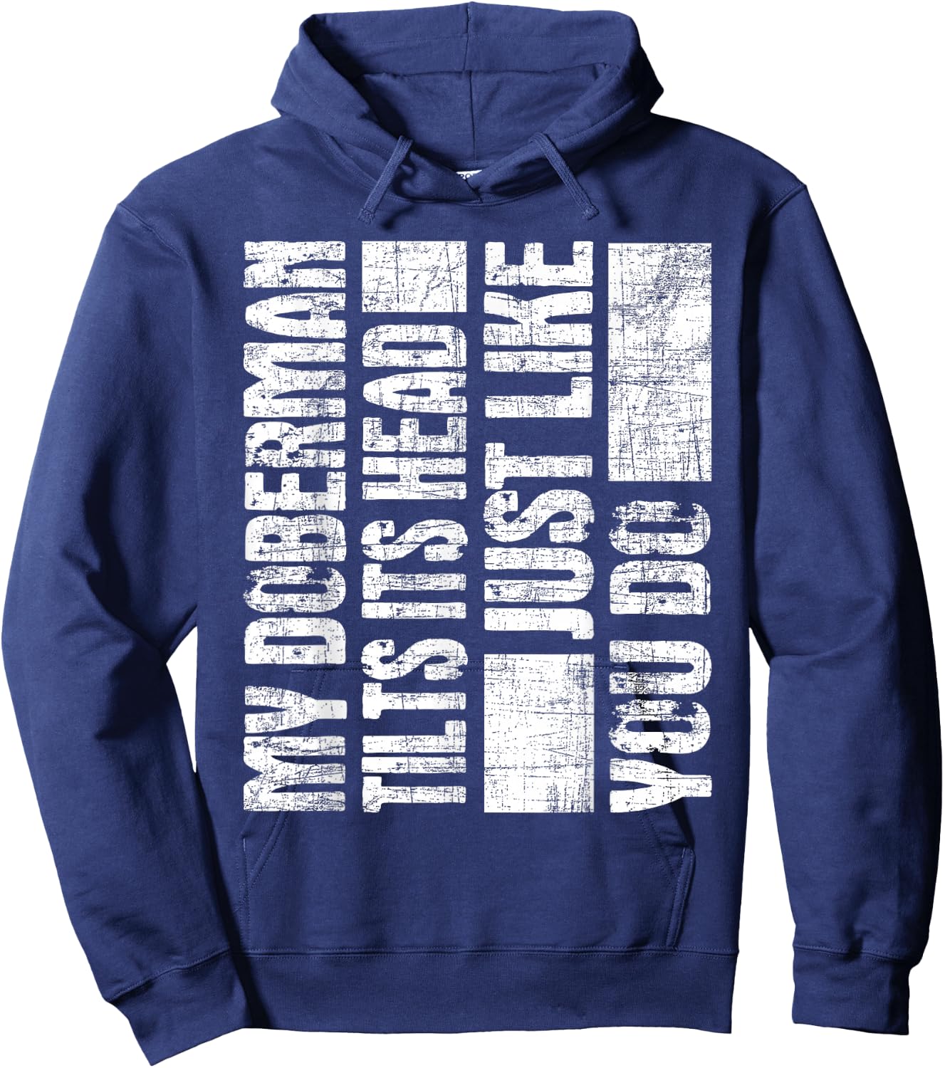 My Doberman Tilts Its Head Just Like You Do - Dog Lover Hoodie - Hoodie | Navy