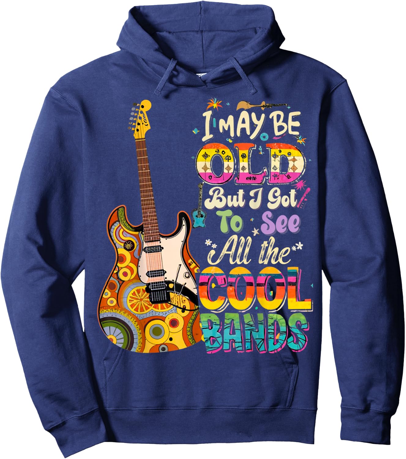 I May Be Old But I Got To See All The Cool Bands Concert Hoodie - Hoodie | Navy