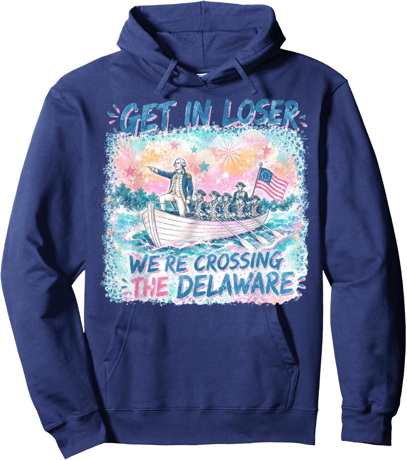 4th of July Get in Loser We’re Crossing The Delaware Hoodie - Hoodie | Navy