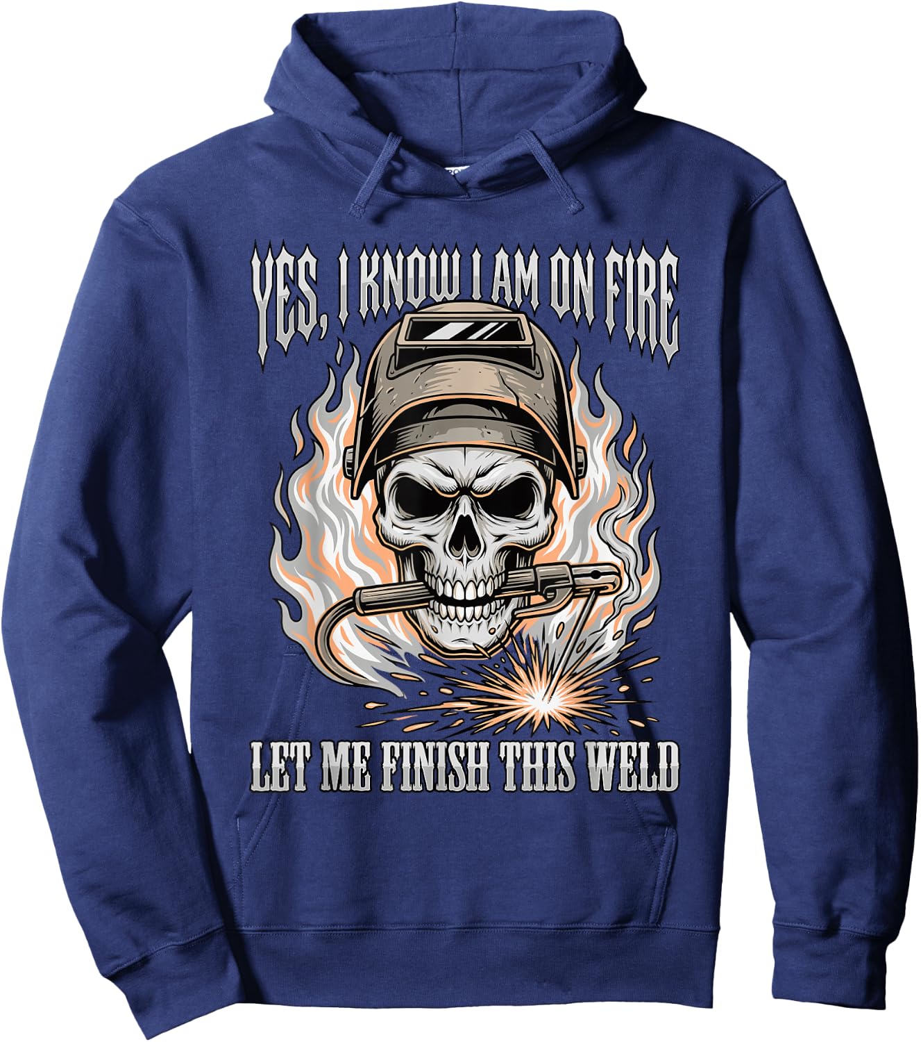 Funny Welder Skull Yes I Know I Am On Fire Finish This Weld Hoodie - Hoodie | Navy