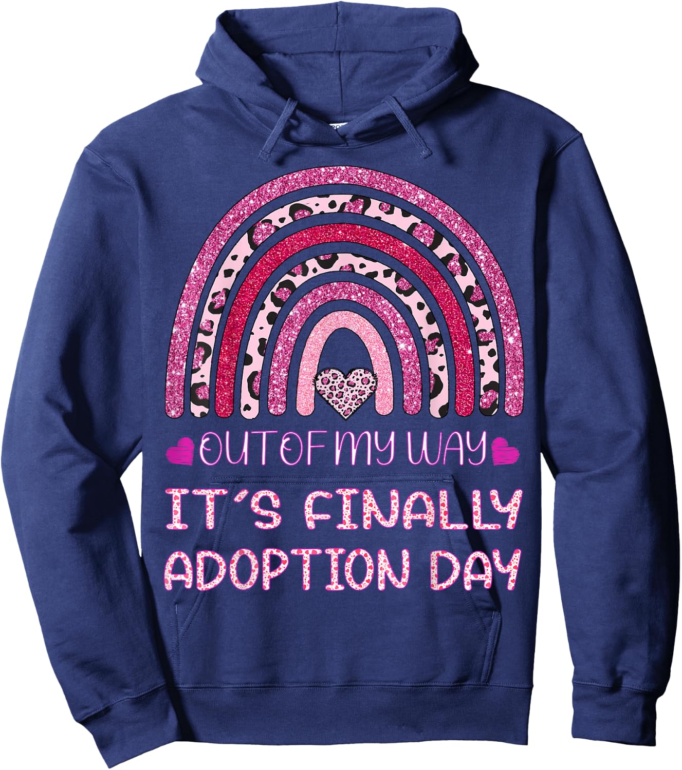 Out of My Way It’s Finally Adoption Day Gotcha Day Rainbow Hoodie - Hoodie | Navy