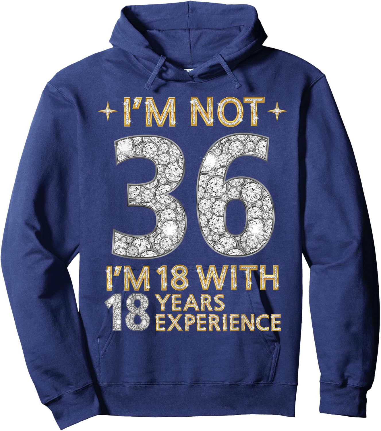 I'm Not 36 I'm 18 with 18 Years Experience Funny 36th b-day Hoodie - Hoodie | Navy