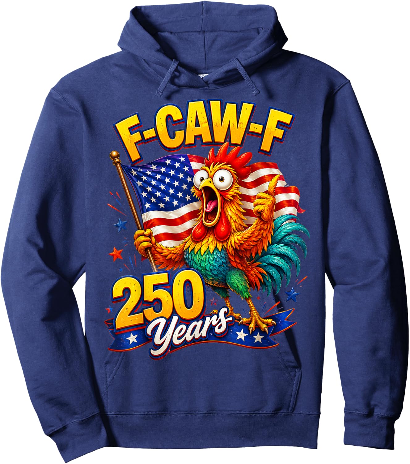 F-CAW-F Chicken 250th Anniversary 4th of July Patriotic Hoodie - Hoodie | Navy