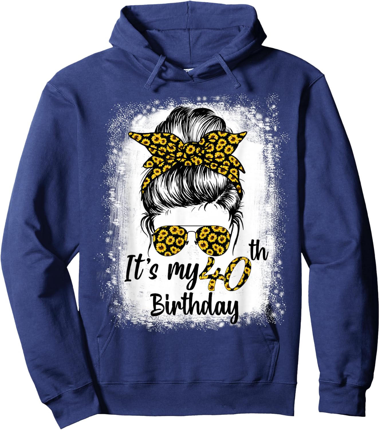 Bleached Messy Bun Women Sunflowers It's My 40th Birthday Hoodie - Hoodie | Navy