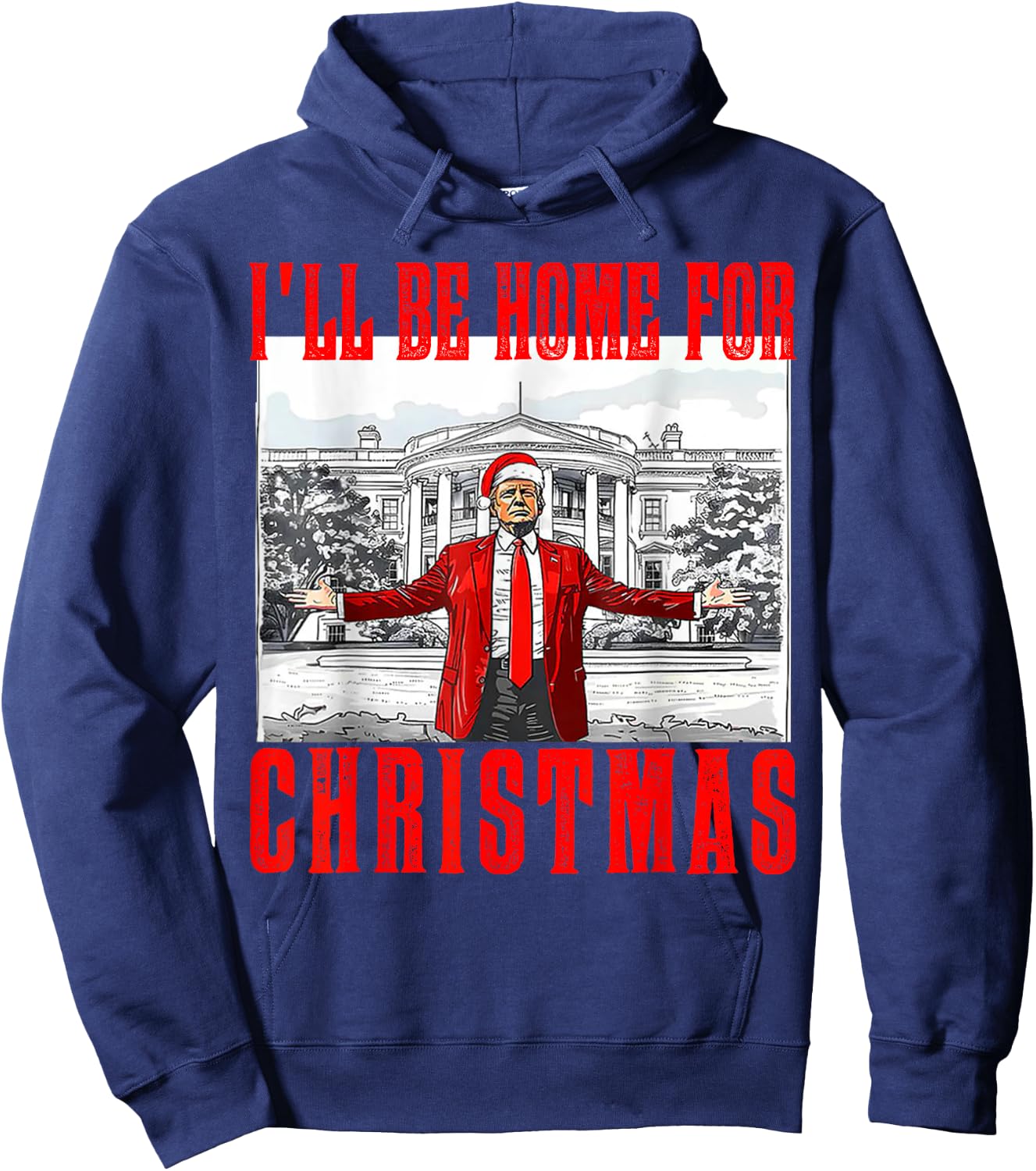 I'll Be Home For Christmas Santa Funny Trump Xmas Pajamas Hoodie - Hoodie | Navy