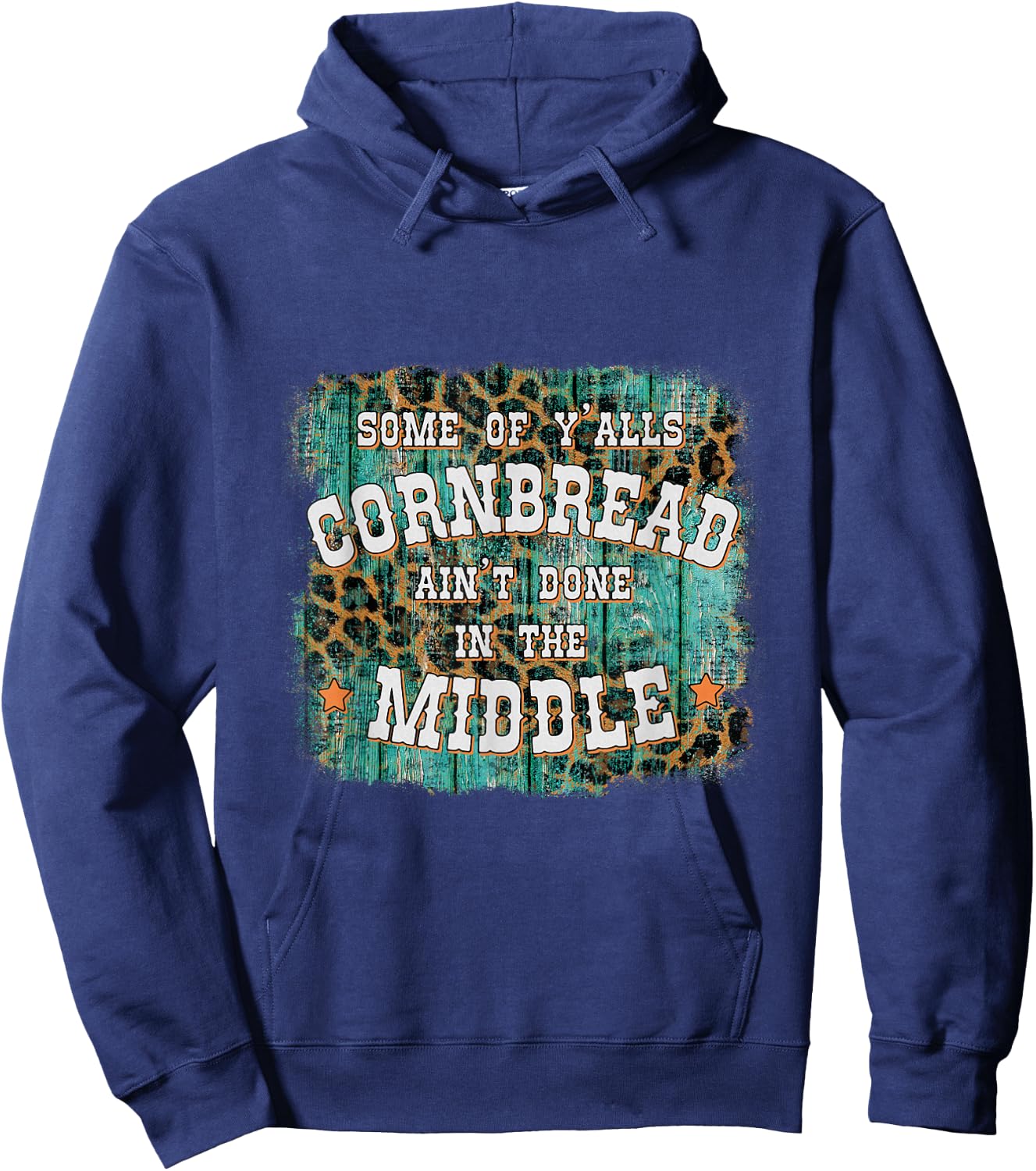 Some Of Y'alls Cornbread Ain't Done In The Middle Hoodie - Hoodie | Navy