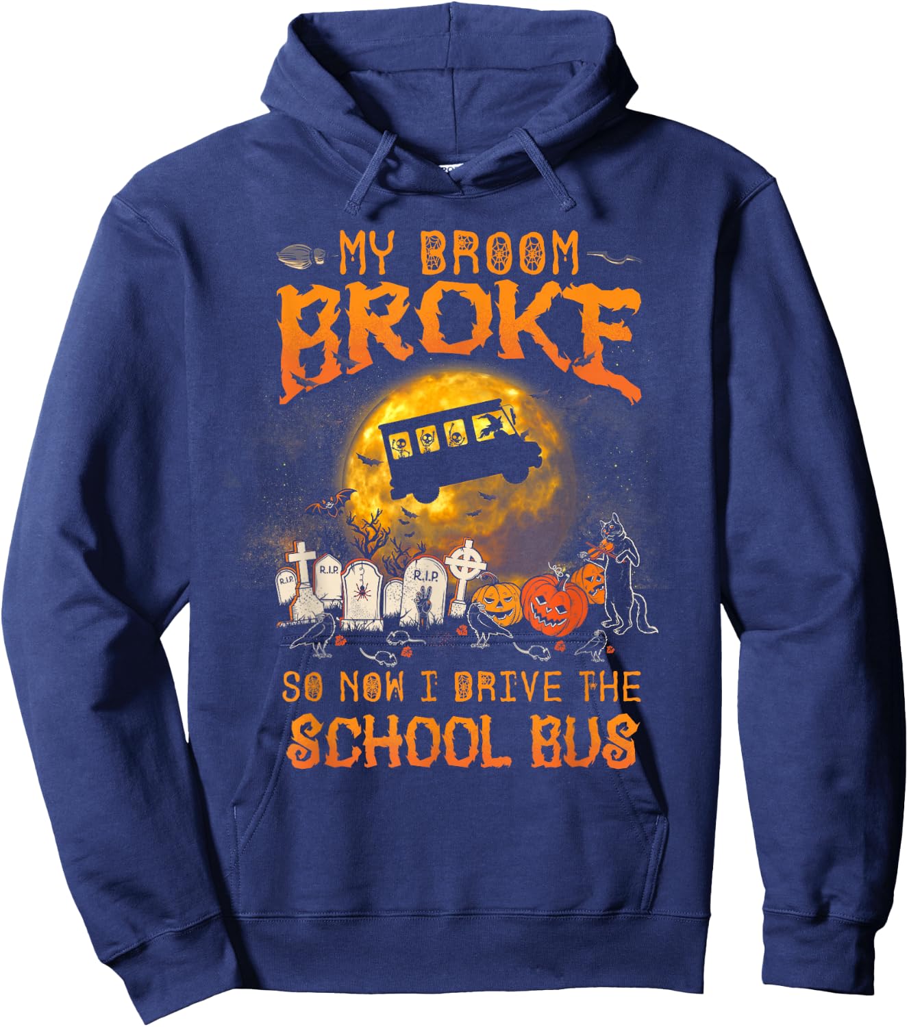 Halloween My Broom Broke So Now I Drive A School Bus Hoodie - Hoodie | Navy