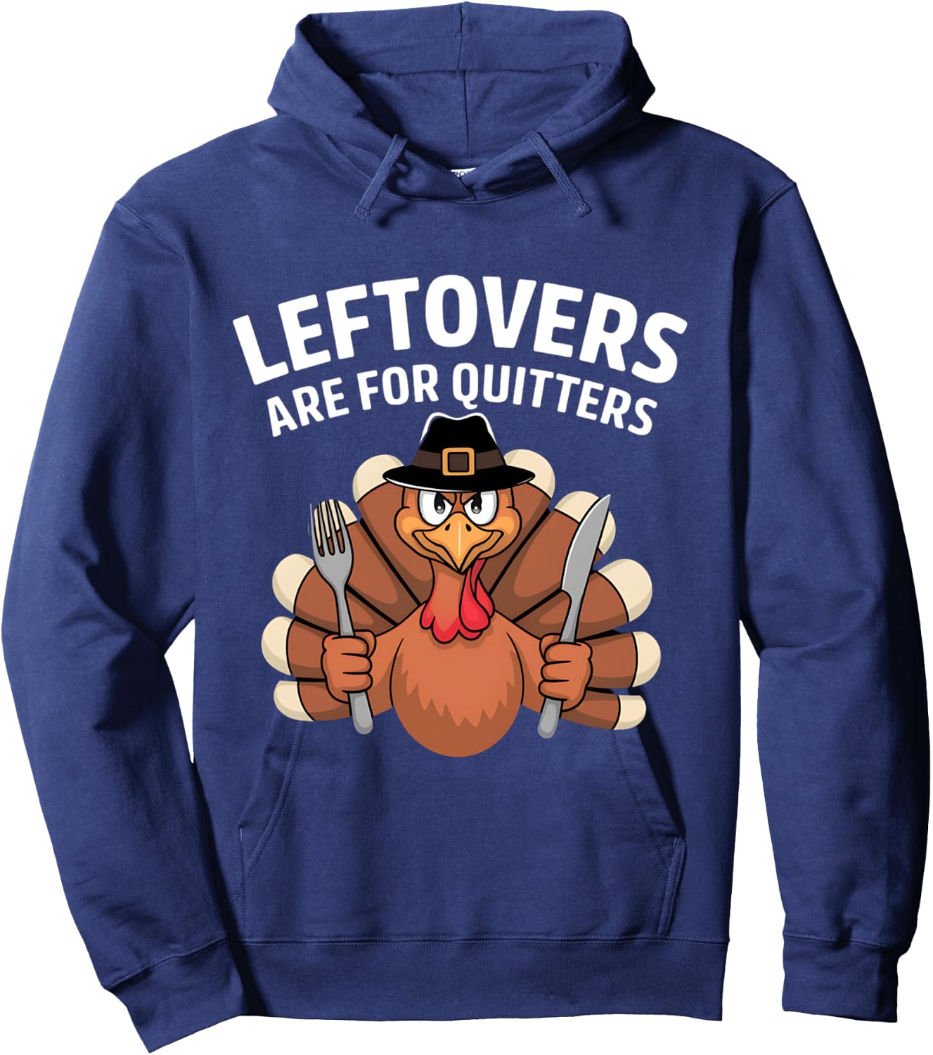 Leftovers Are For Quitters Funny Thanksgiving Men Women Kids Hoodie - Hoodie | Navy