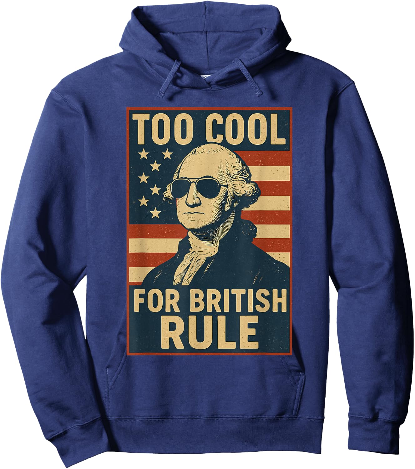 Too Cool for British Rule Funny July 4th USA Vintage Flag Hoodie - Hoodie | Navy